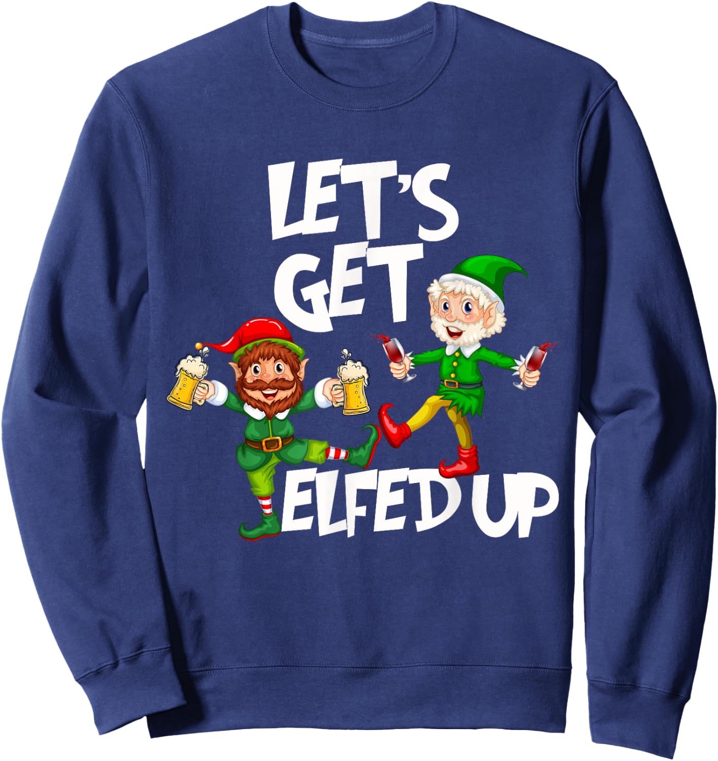 Let's Get Elfed Up Christmas Elves Beer & Wine Funny Sweatshirt - Sweatshirt | Navy