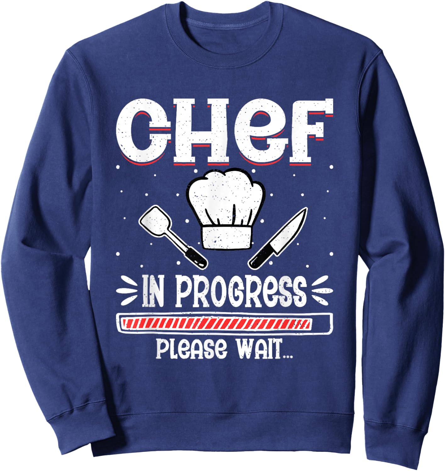 Chef In Progress Cook Sous Chef Culinary Cuisine Student Sweatshirt - Sweatshirt | Navy