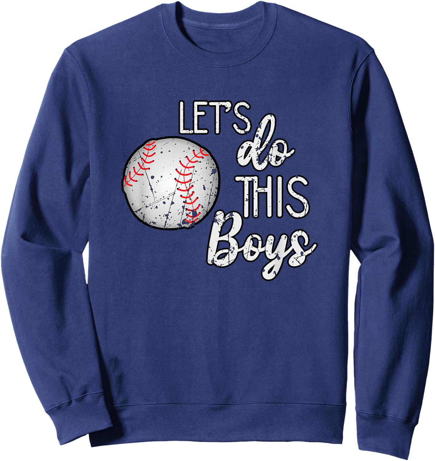 Let's Do This Boys Baseball , Women Men Kids Top Sweatshirt - Sweatshirt | Navy