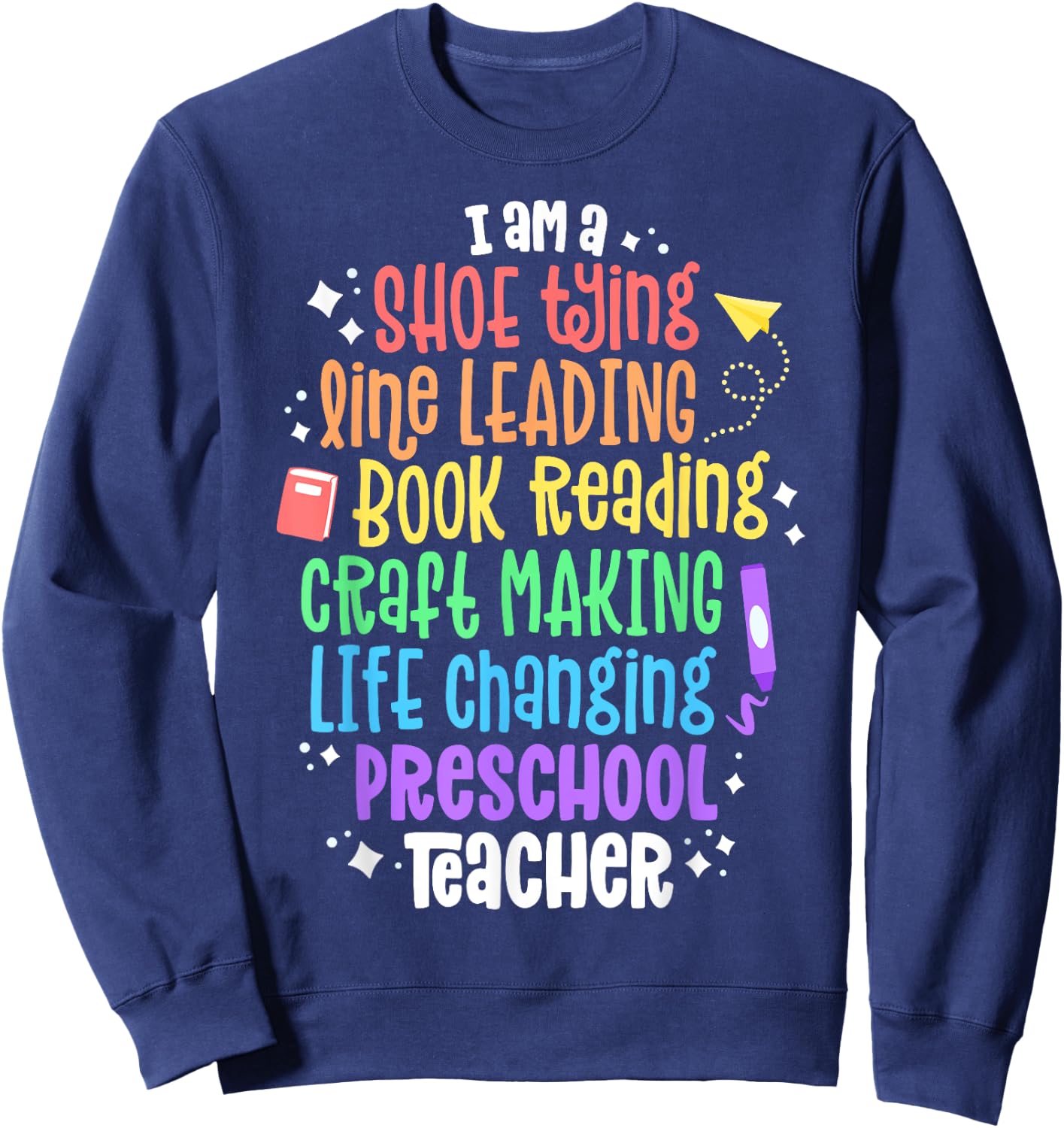 I Am A Life Changing Preschool Teacher Appreciation School Men Women Kids Sweatshirt - Sweatshirt | Navy