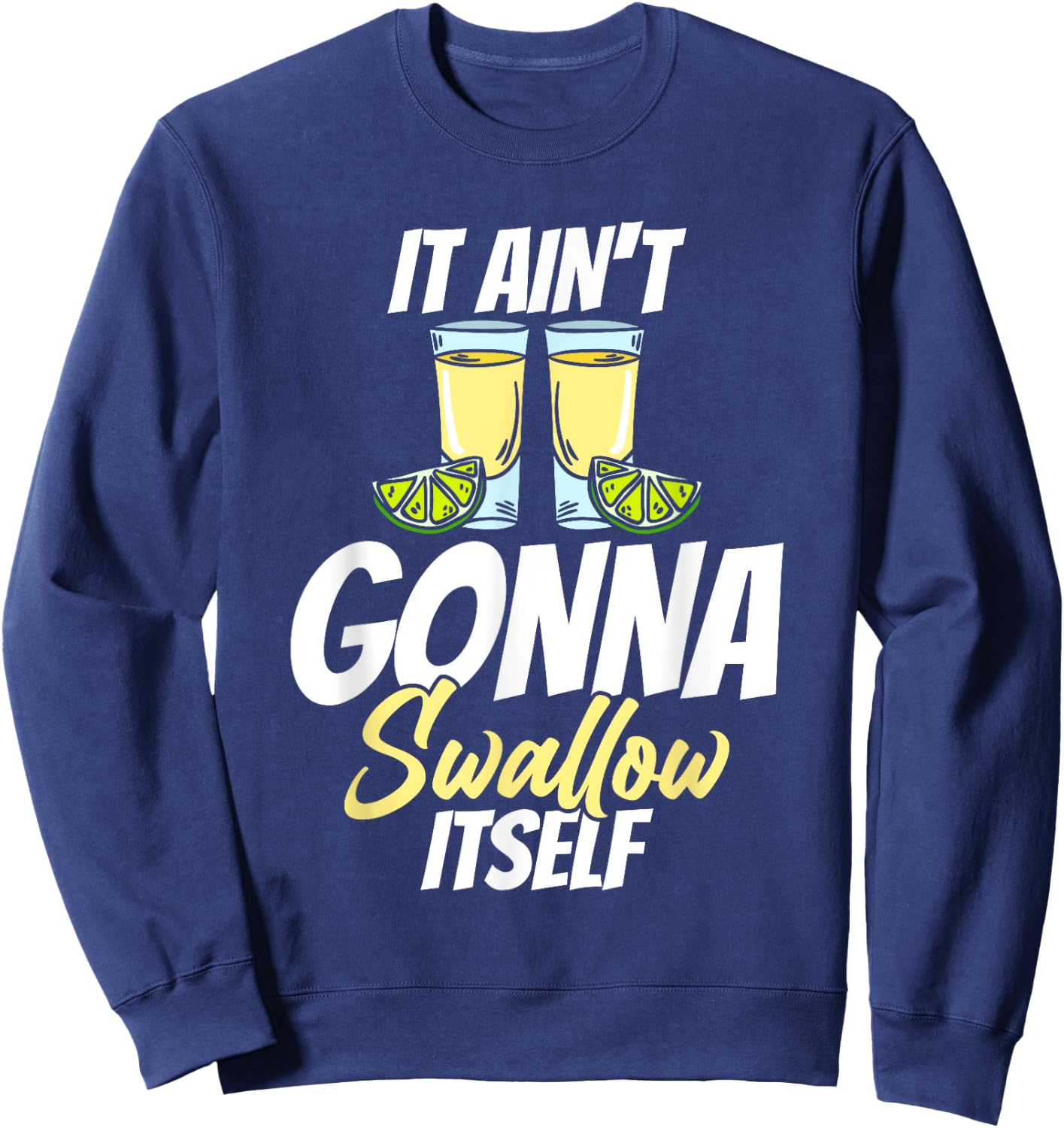 It Ain't Gonna Swallow Itself Cindo De Mayo Sweatshirt - Sweatshirt | Navy