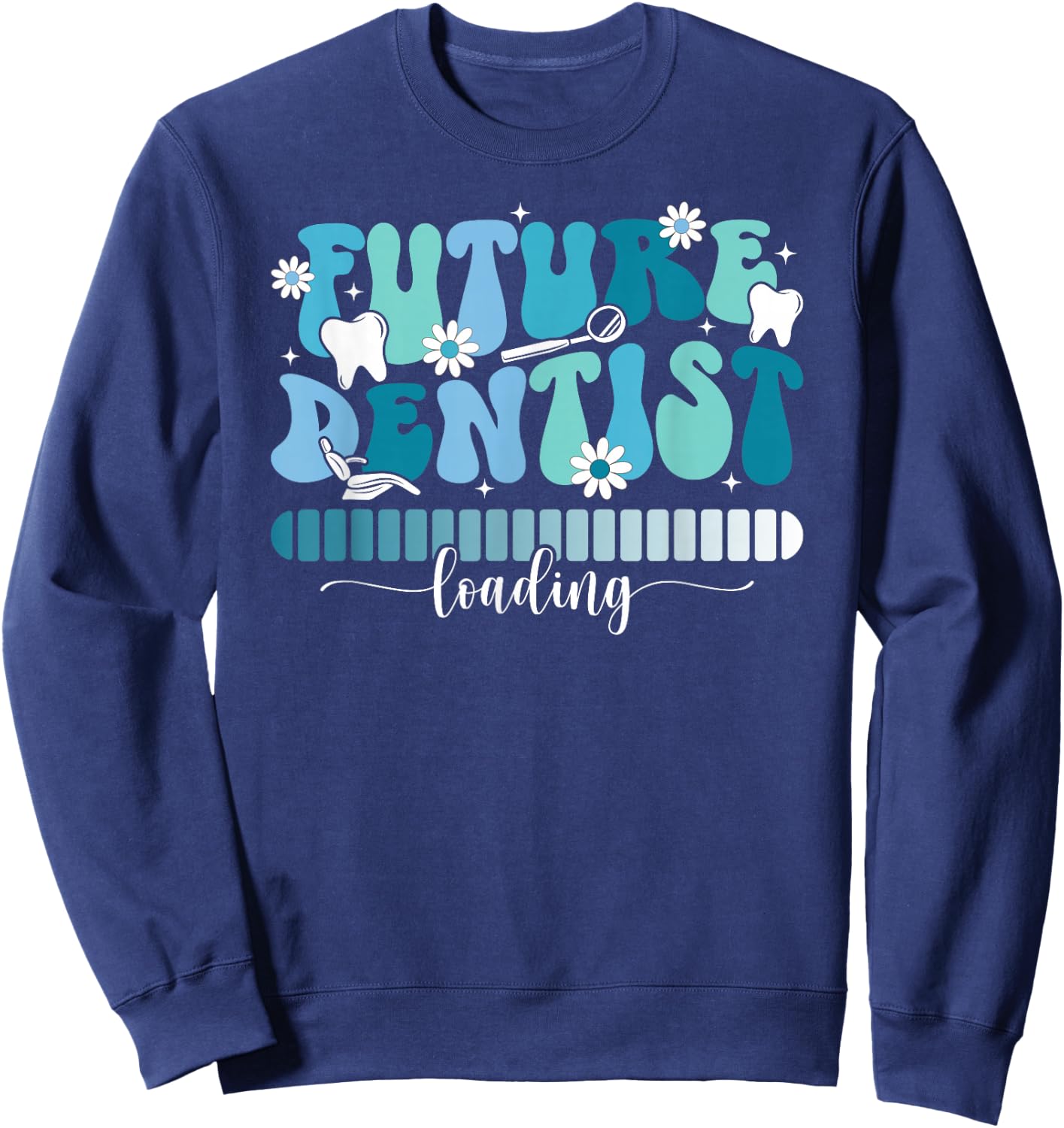Future Dentist Loading Dental Student Dentist in Progress Sweatshirt - Sweatshirt | Navy