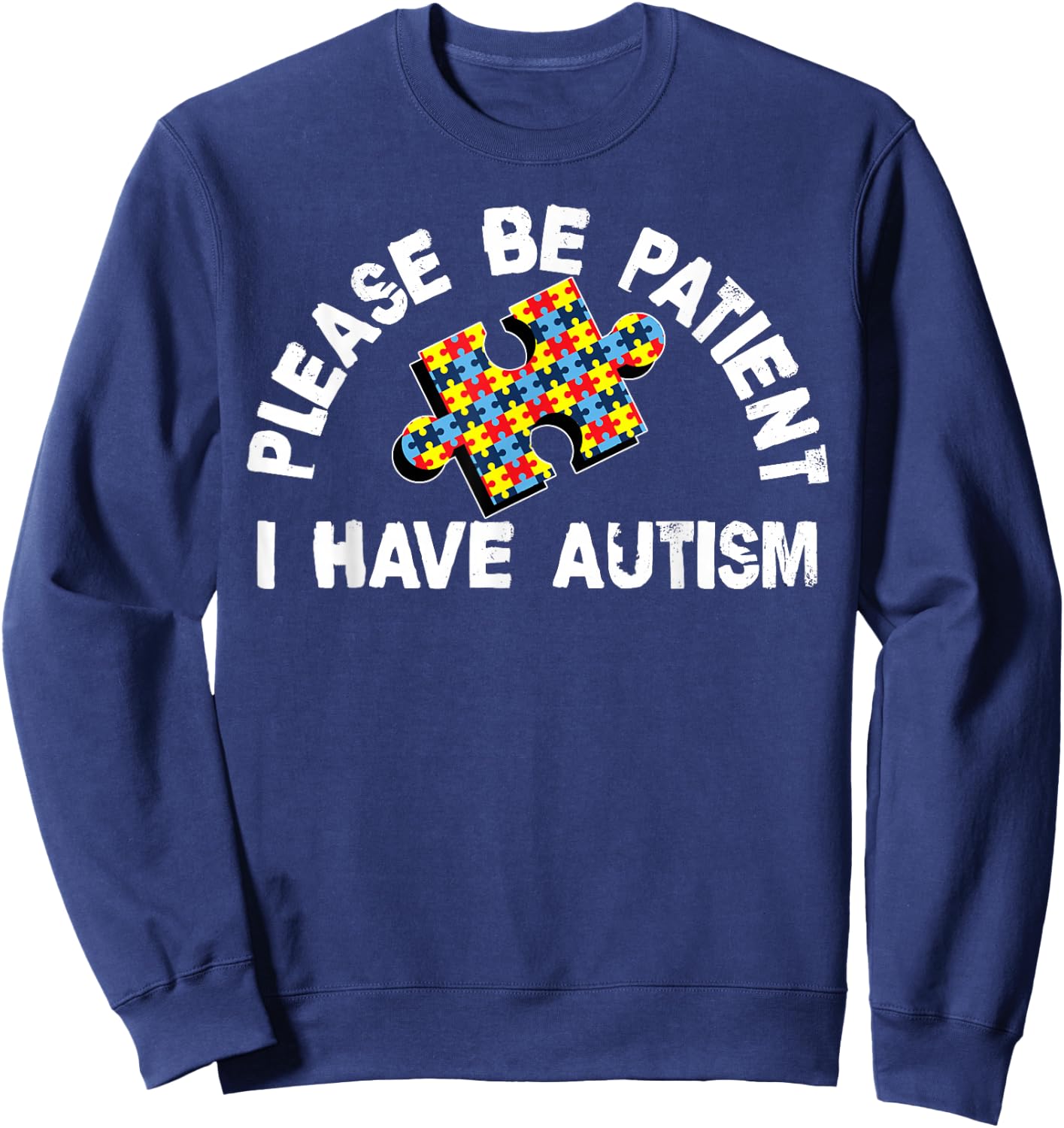 Please Be Patient I Have Autism Puzzle Piece Kid Child Sweatshirt - Sweatshirt | Navy