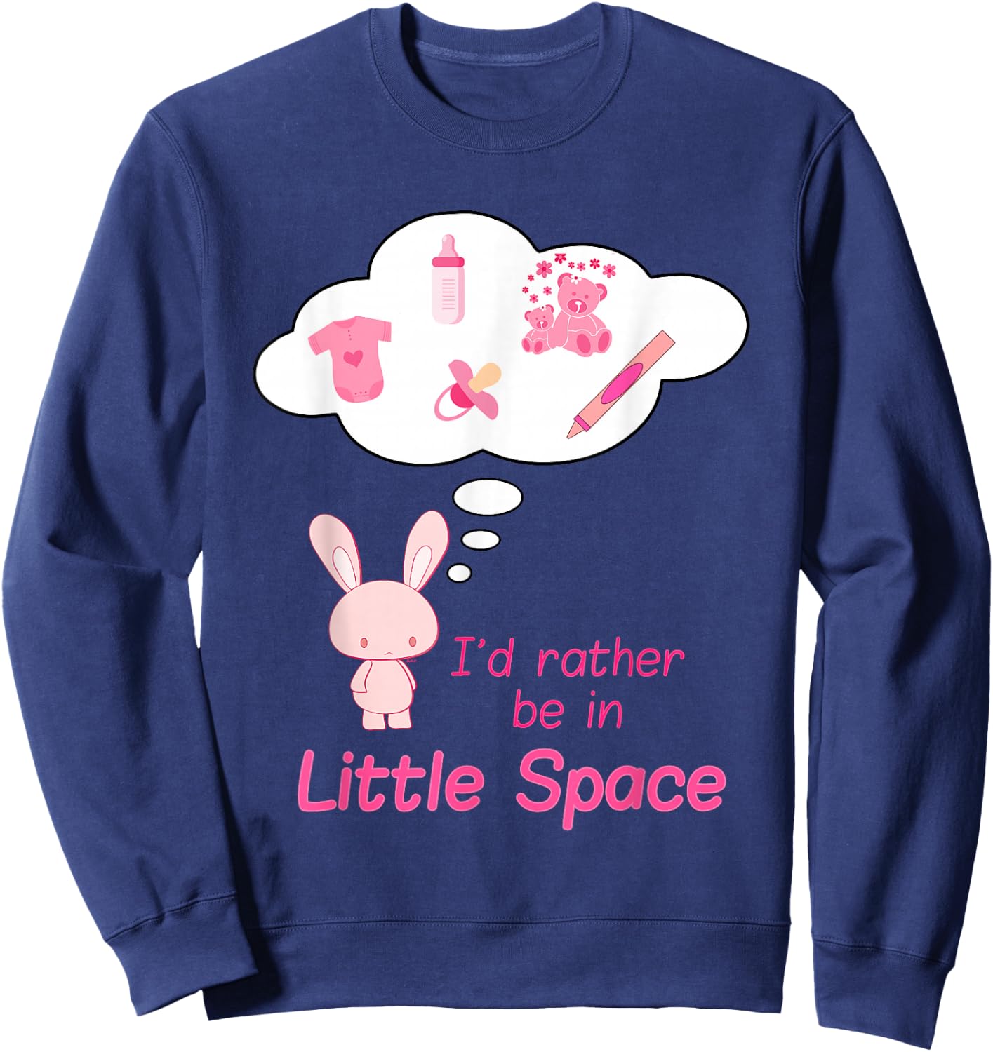 "I'd Rather Be In Little Space" Cute BDSM DDLG ABDL CGL Kink Sweatshirt - Sweatshirt | Navy
