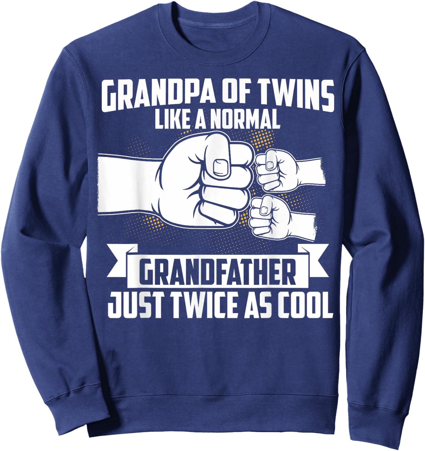 Grandpa Of Twins Like A Normal Grandfather Of Twins Sweatshirt - Sweatshirt | Navy