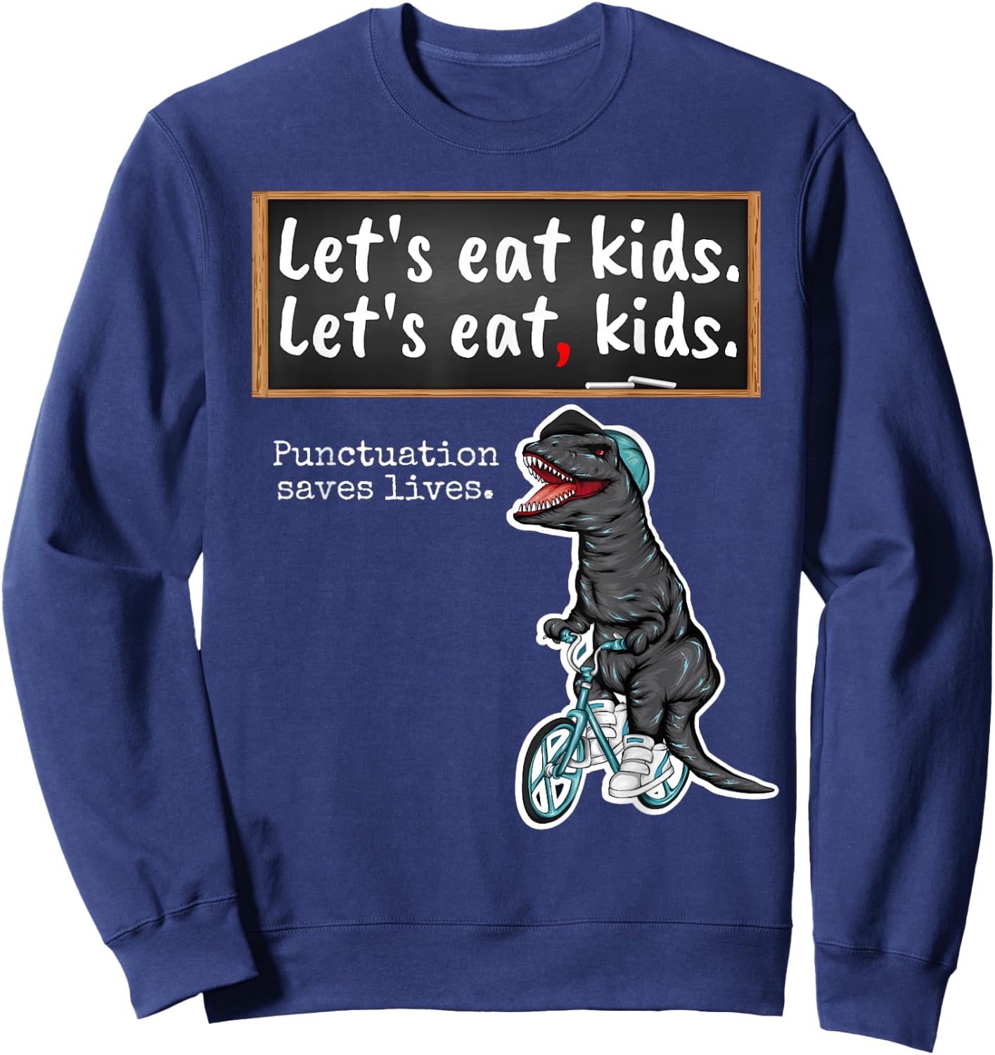 Lets eat Kids - School Trex Teacher with funny grammar Sweatshirt - Sweatshirt | Navy