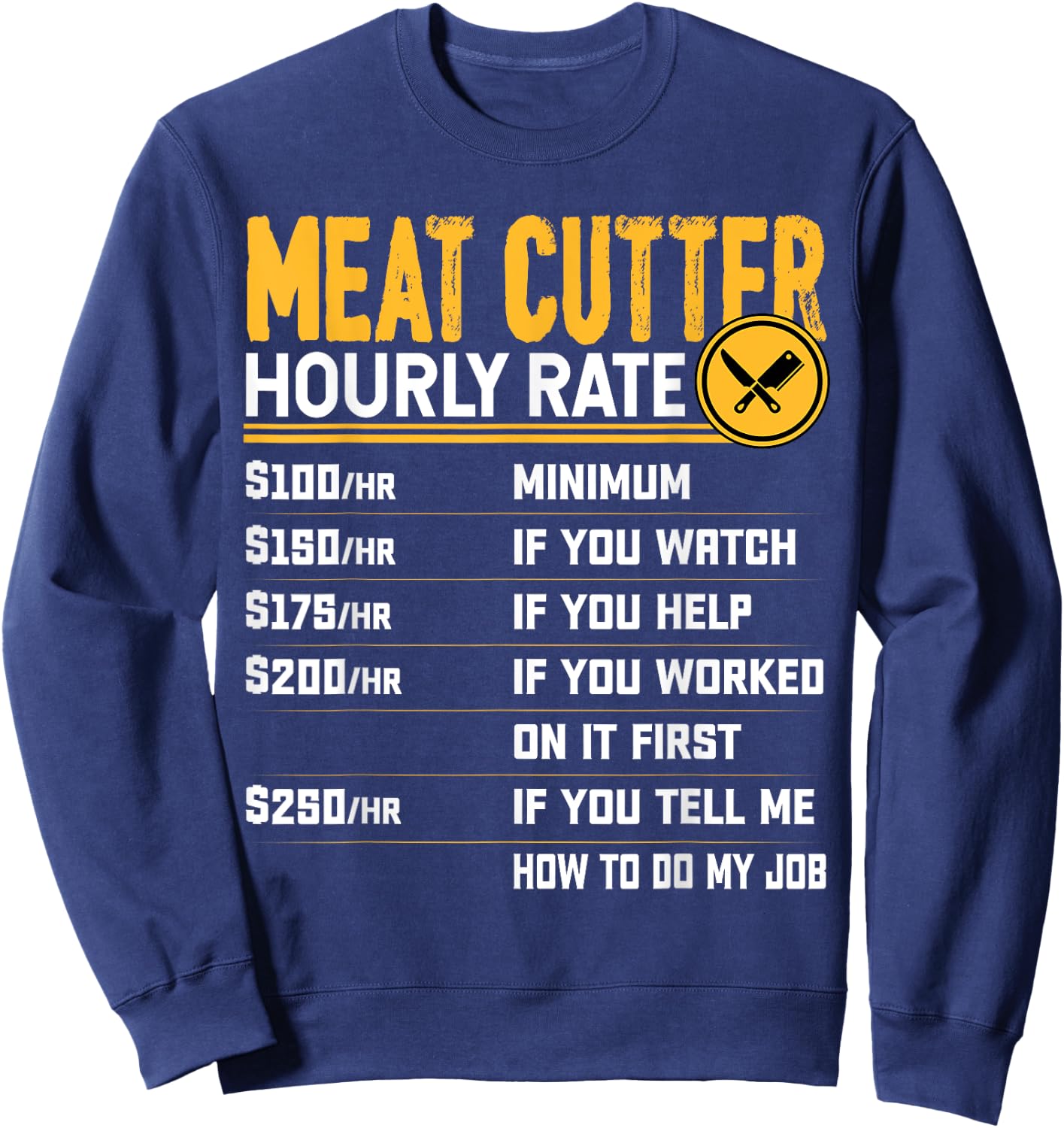 Funny Meat Cutter Hourly Rate - Butchery Butcher Meat Cutter Sweatshirt - Sweatshirt | Navy