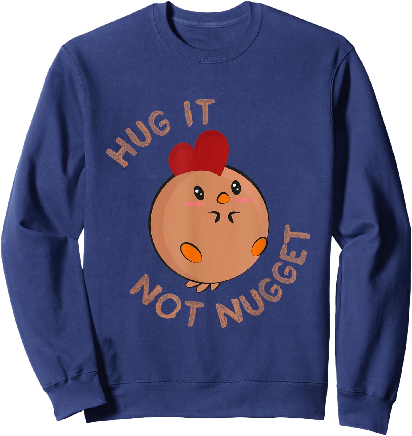 Chicken fans Hug it - not nugget! Sweatshirt - Sweatshirt | Navy