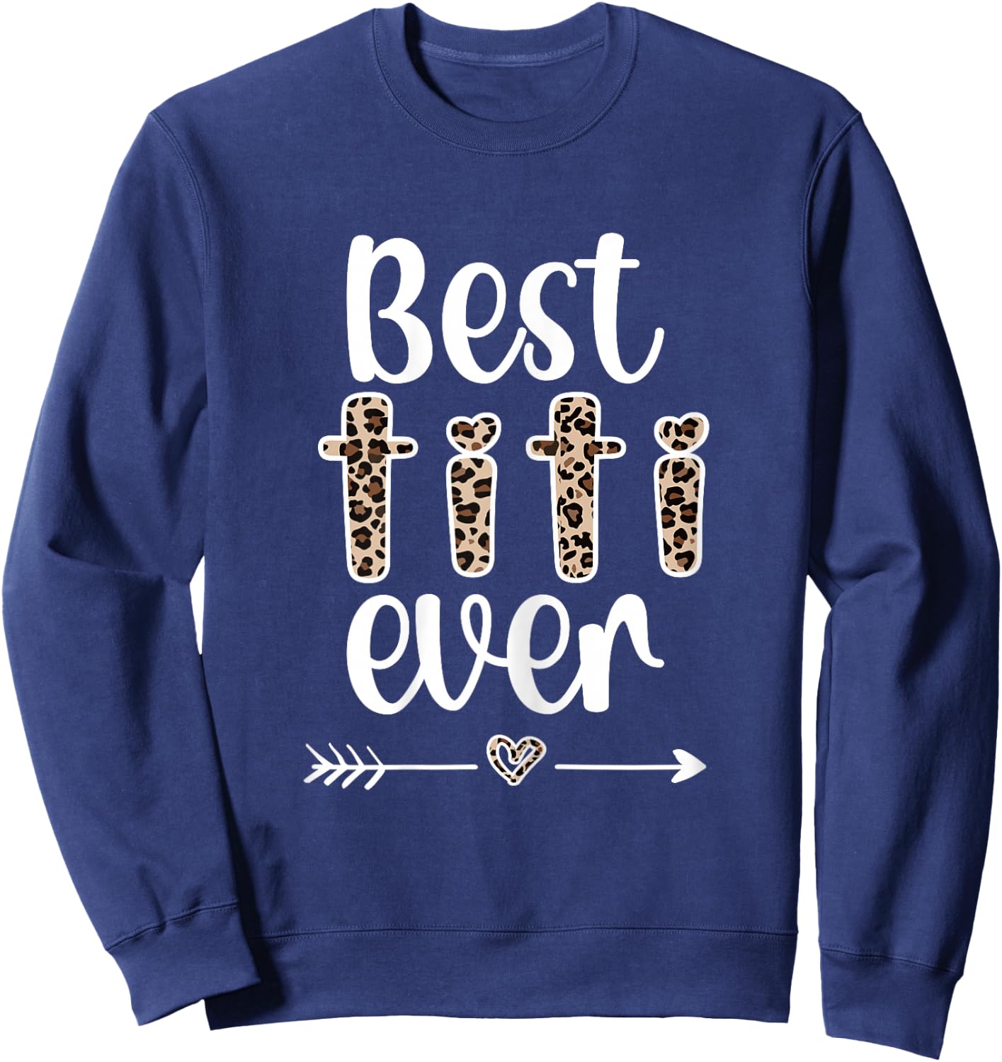 Best Titi Ever | Titi Auntie Appreciation Titi Aunt Sweatshirt - Sweatshirt | Navy