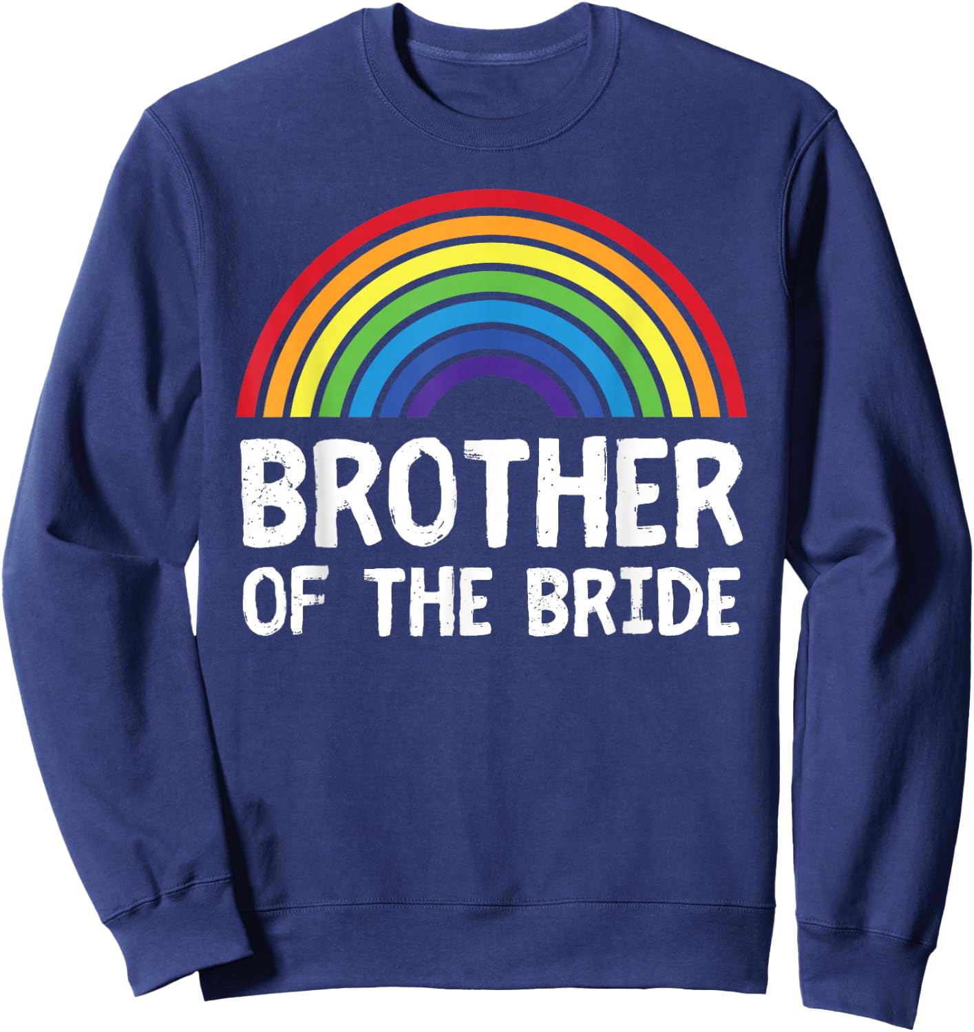 Brother Of Bride LGBTQ+ Gay Lesbian Wedding Family Matching Sweatshirt - Sweatshirt | Navy