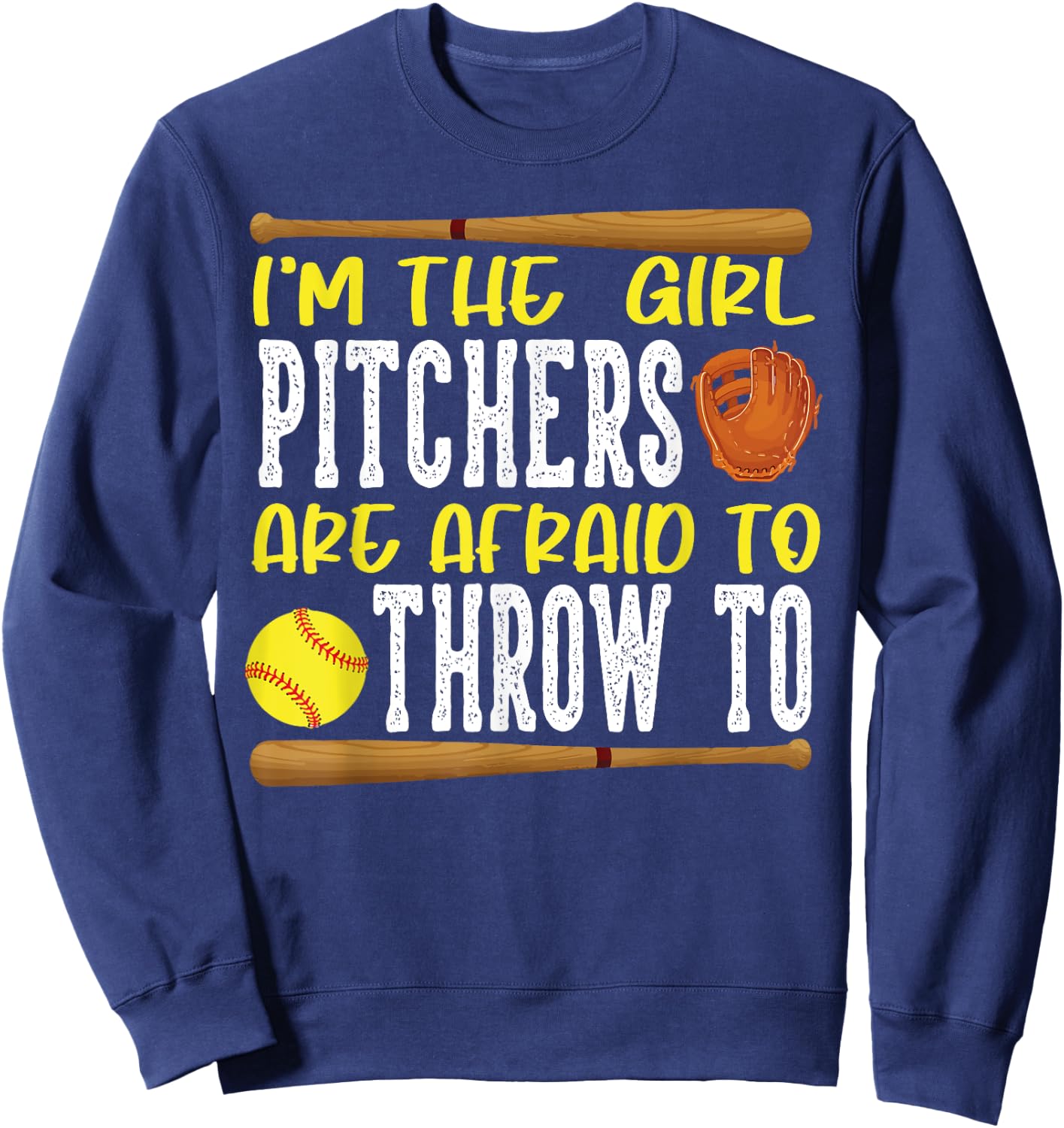 I'm the Girl Pitchers are Afraid to Throw to Softball Sweatshirt - Sweatshirt | Navy