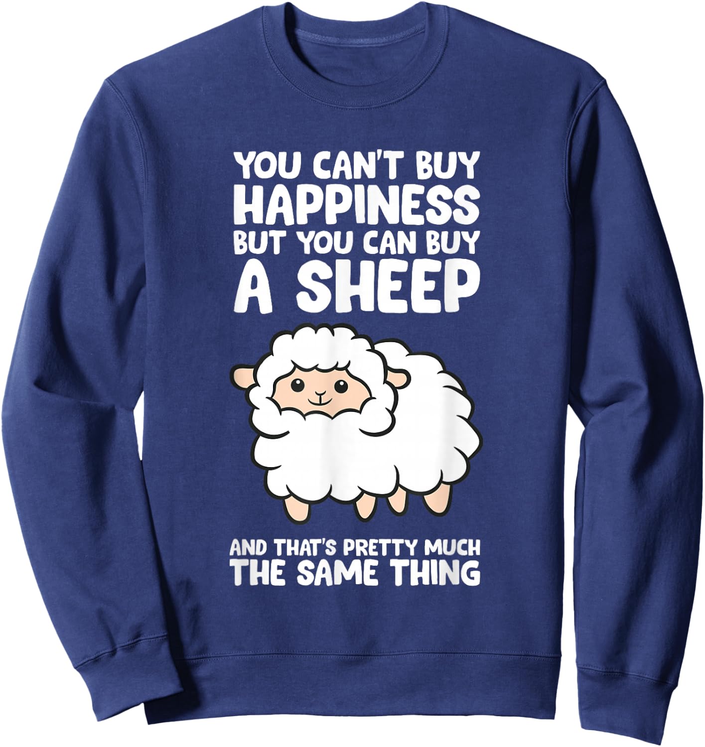 You Can't Buy Happiness But You Can Buy A Sheep Sweatshirt - Sweatshirt | Navy