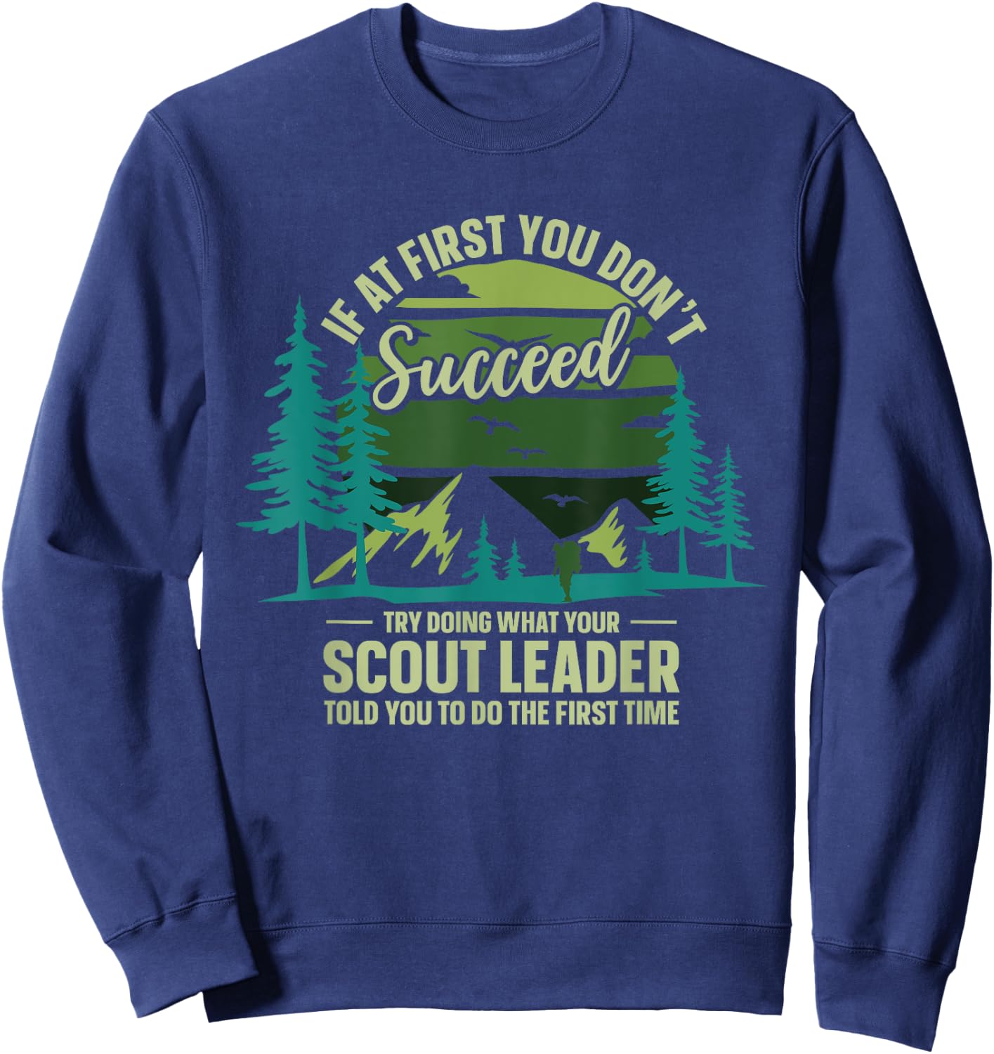 If At First You Don't Succeed Scout Leader Camping Hiking Sweatshirt - Sweatshirt | Navy