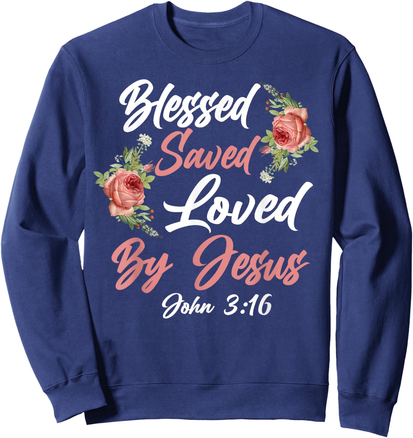 Christian Bible Verse Quote Rose Flower John 3:16 Sweatshirt - Sweatshirt | Navy