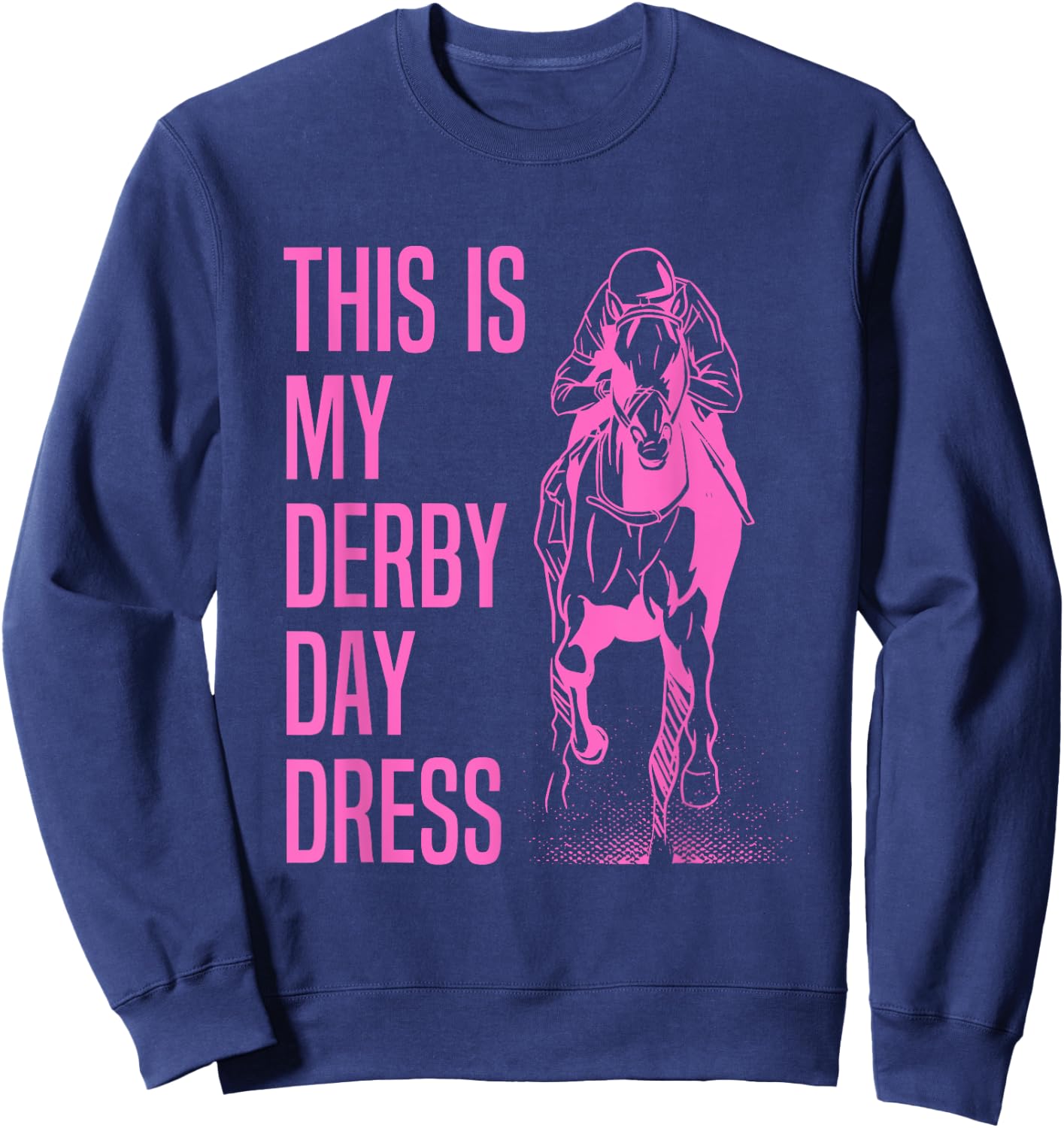 This Is My Derby Shirt Funny This Is My Derby Day Dress Sweatshirt - Sweatshirt | Navy