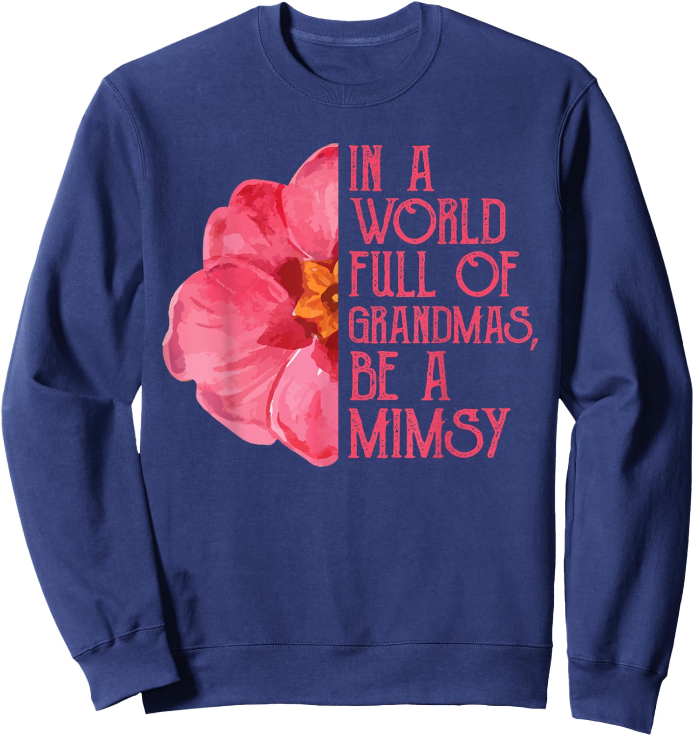 In A World Full Of Grandmas Be A Mimsy Shirts, Mothers Day Sweatshirt - Sweatshirt | Navy