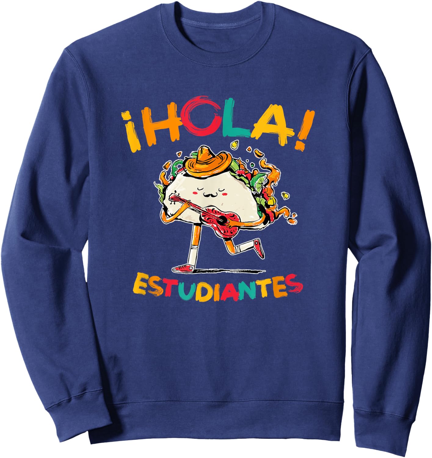Hola Estudiantes, Funny Taco Back To School Spanish Teacher Men Women Sweatshirt - Sweatshirt | Navy