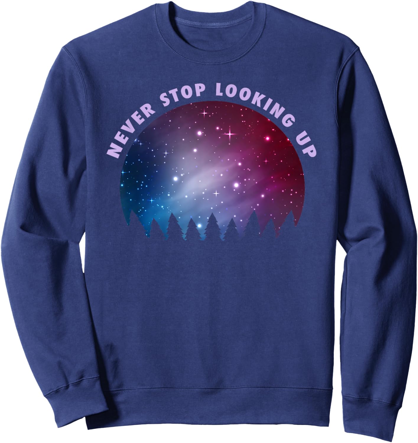 Never Stop Looking Up Sky Stars Astrology Sweatshirt - Sweatshirt | Navy