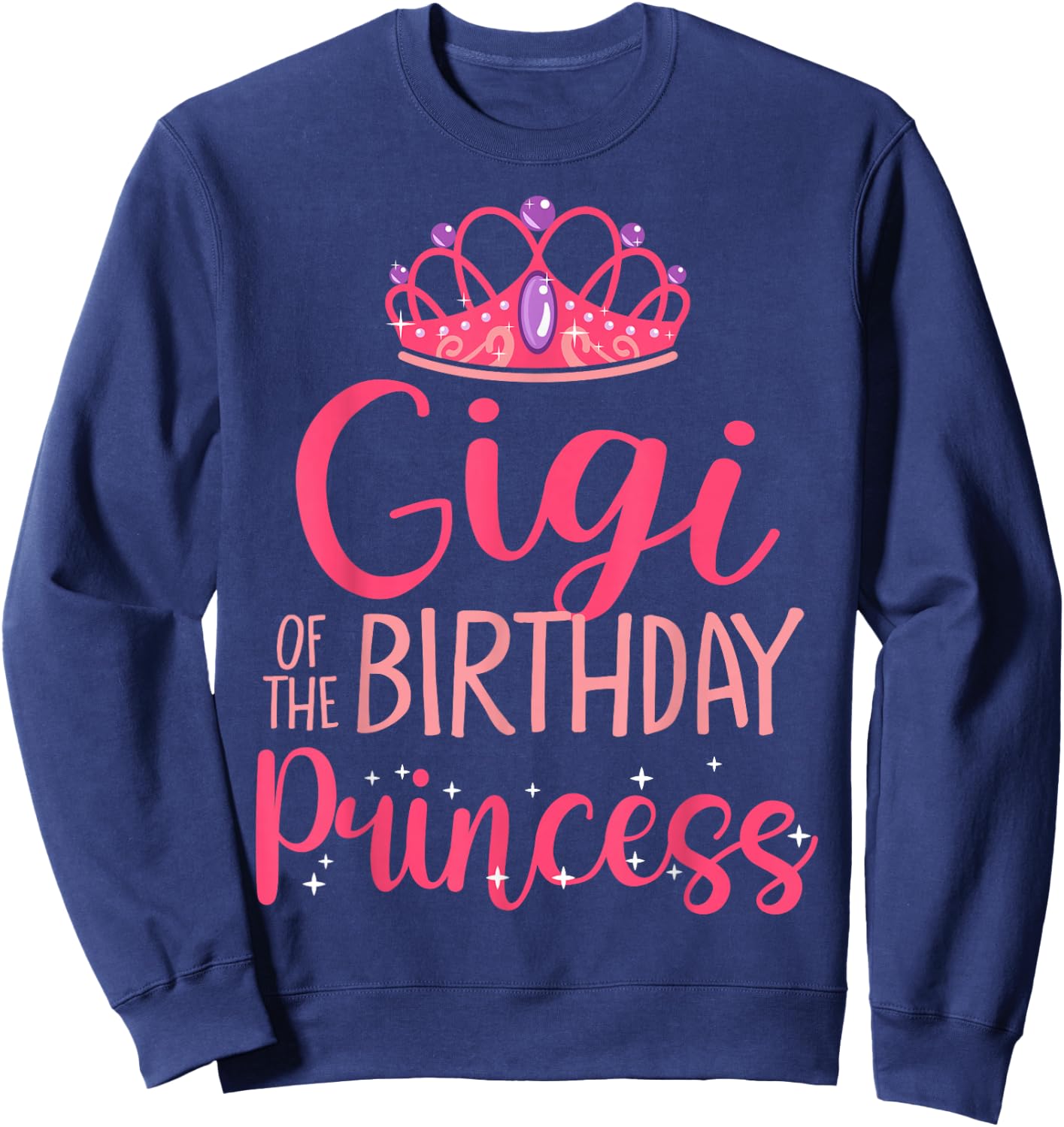 Gigi of The Birthday Princess Crown Matching Family B-Day Sweatshirt - Sweatshirt | Navy