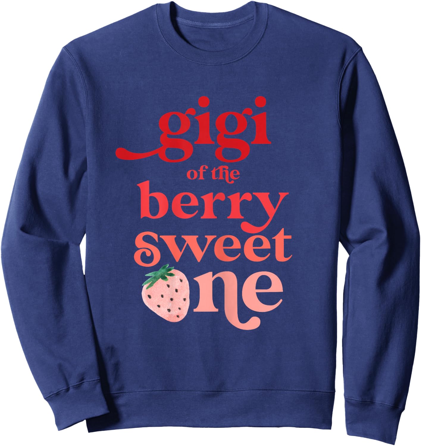Gigi of the Berry Sweet One Strawberry First Birthday 1st Sweatshirt - Sweatshirt | Navy
