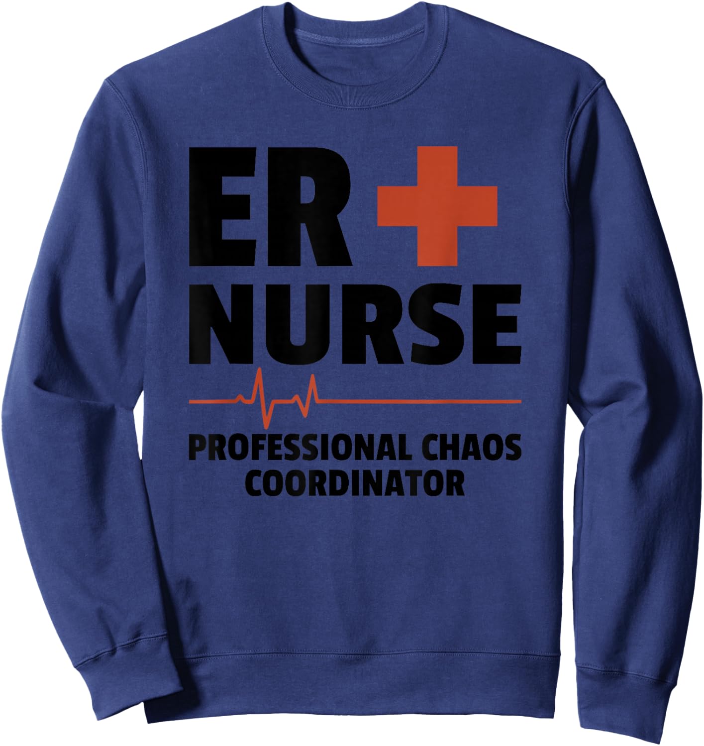 ER Nurse Professional Chaos Coordinator Emergency Room Sweatshirt - Sweatshirt | Navy