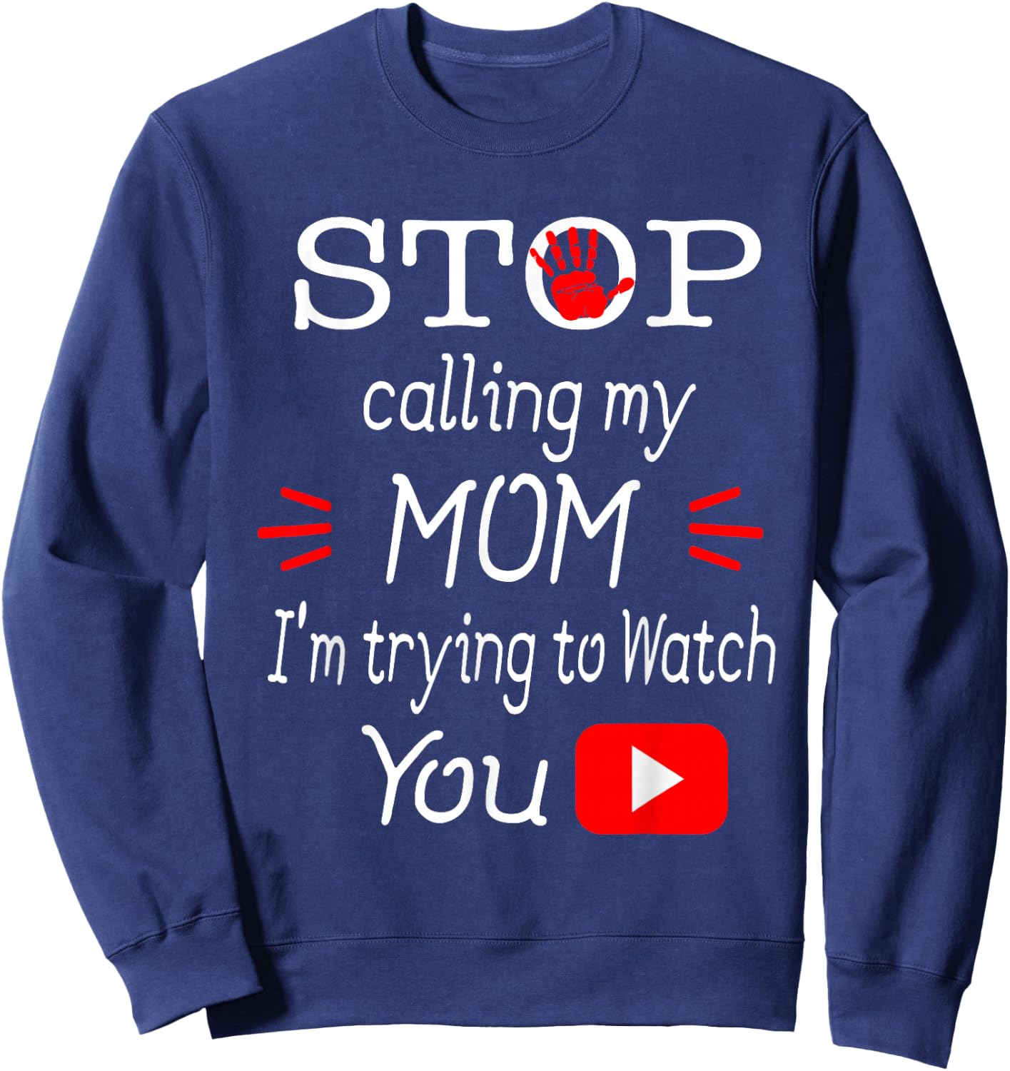 Stop Calling My Mom I'm Trying To Watch Tube Gift Sweatshirt - Sweatshirt | Navy