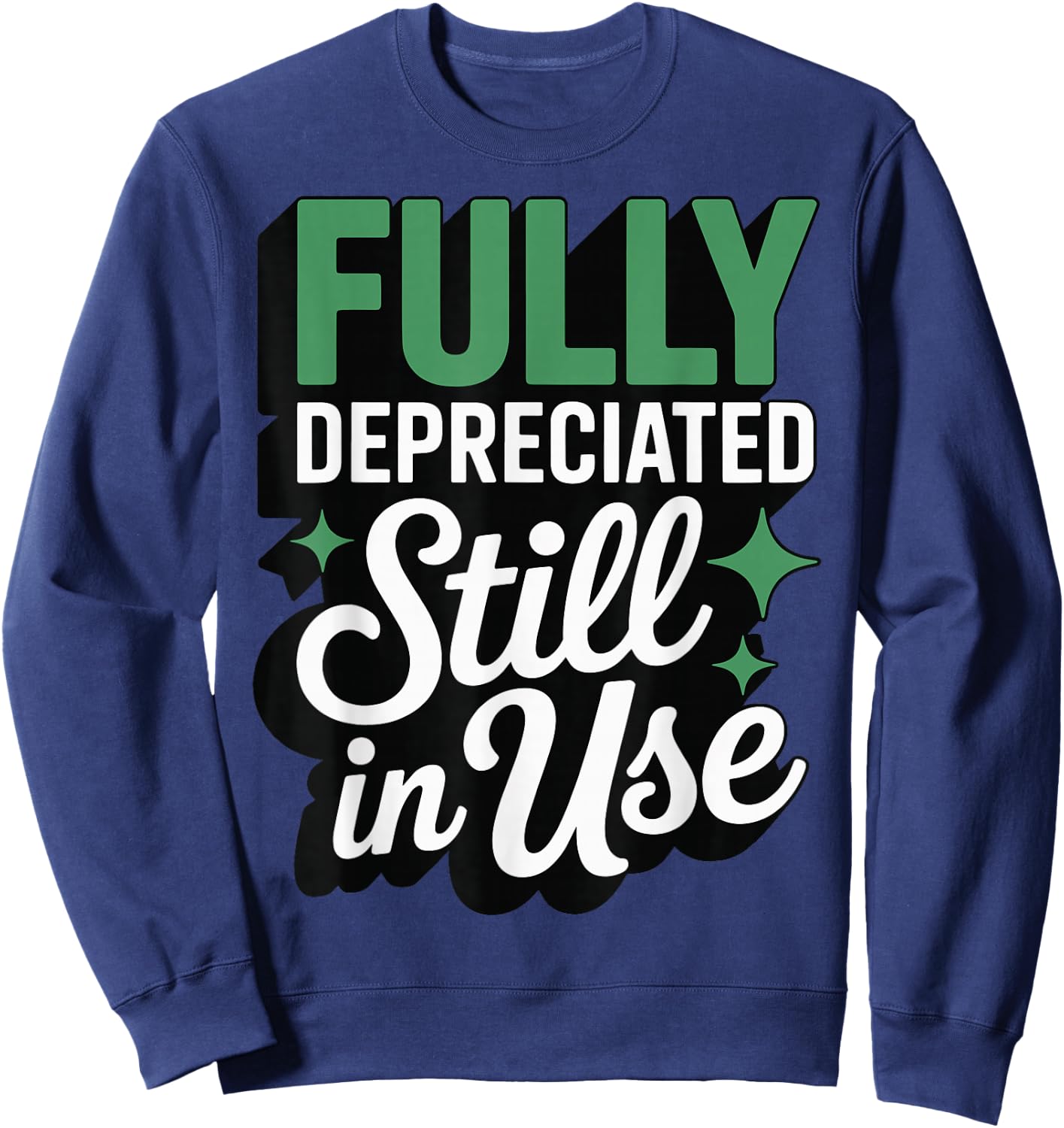 Fully Depreciated Still in Use Sweatshirt - Sweatshirt | Navy
