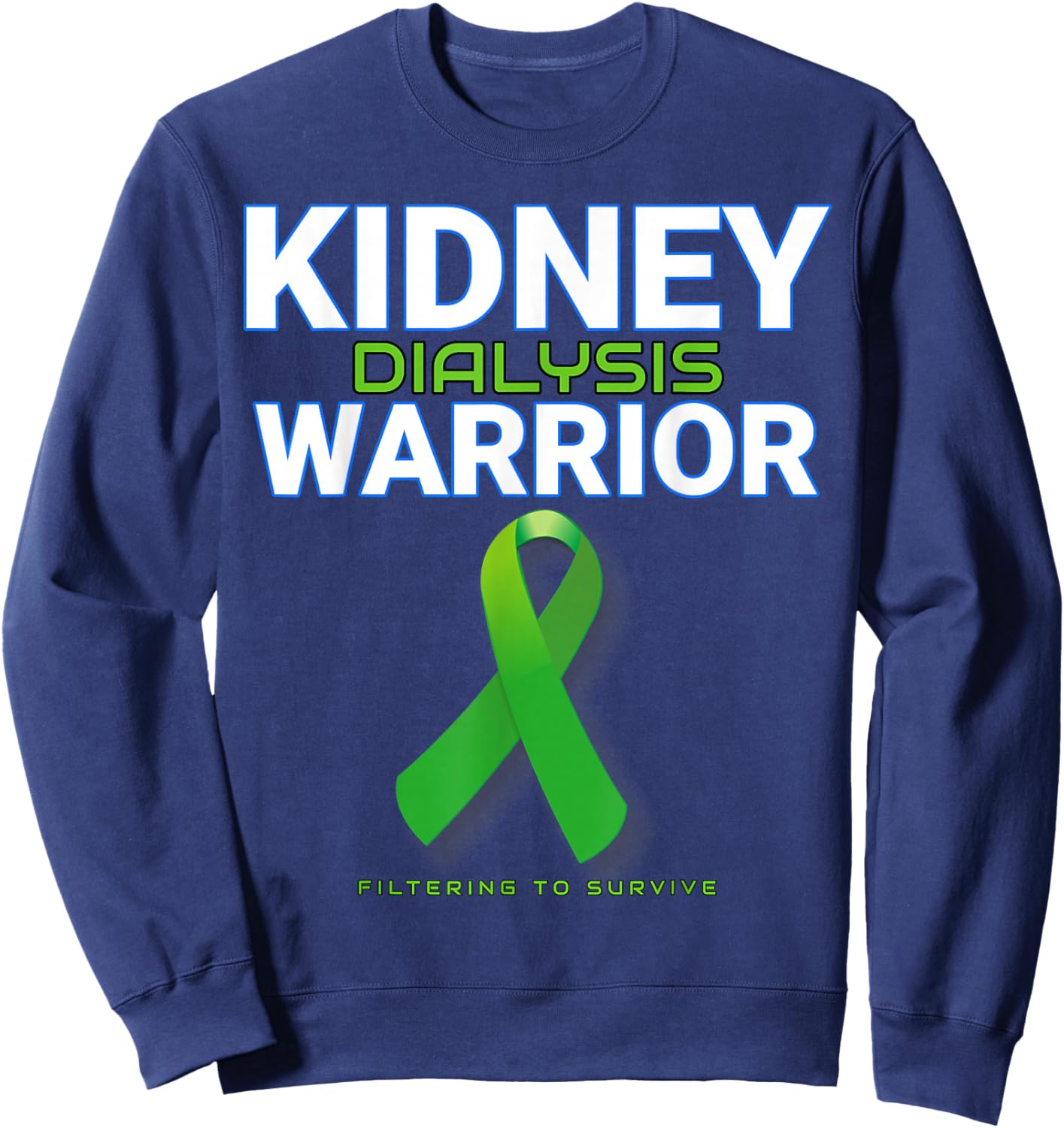 Kidney Dialysis Warrior Hemodialysis patient survivor gift Sweatshirt - Sweatshirt | Navy