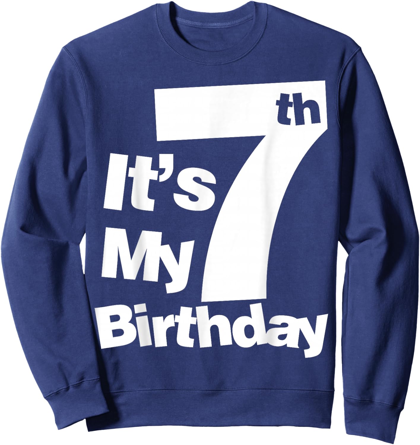 7th Birthday Shirt - It's My 7 Year Old Sweatshirt - Sweatshirt | Navy