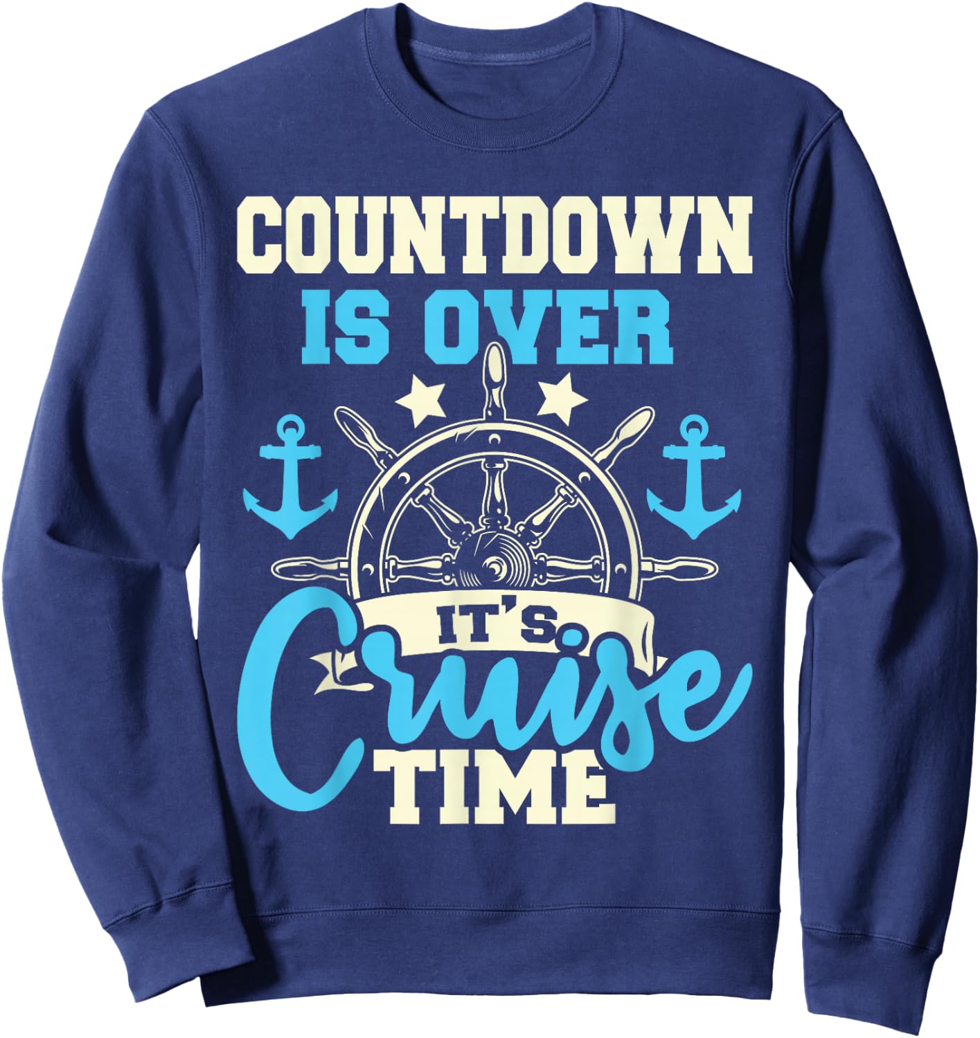 Countdown is Over It's Cruise Time - Cruising Lover Cruiser Sweatshirt - Sweatshirt | Navy