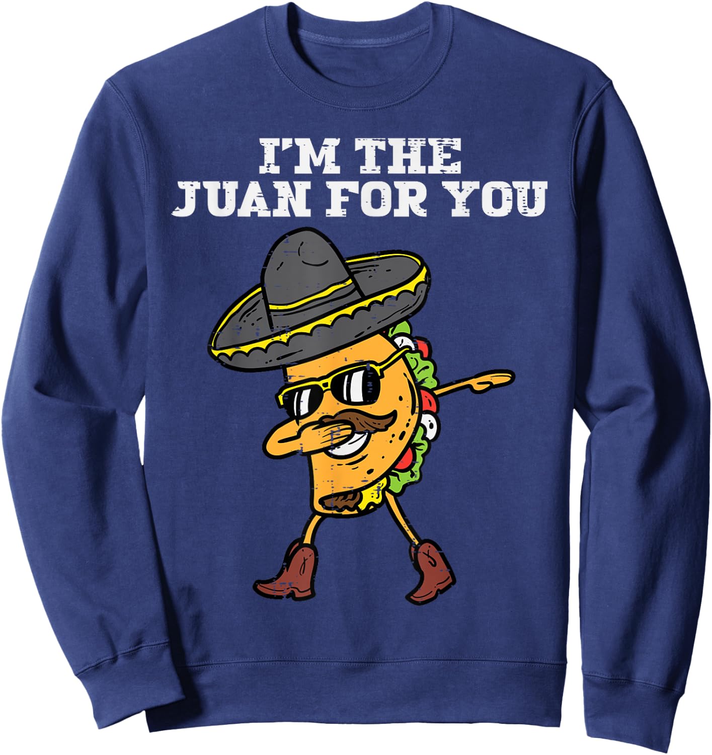 The Juan For You Dabbing Taco Mexican Cinco De Mayo Men Boys Sweatshirt - Sweatshirt | Navy