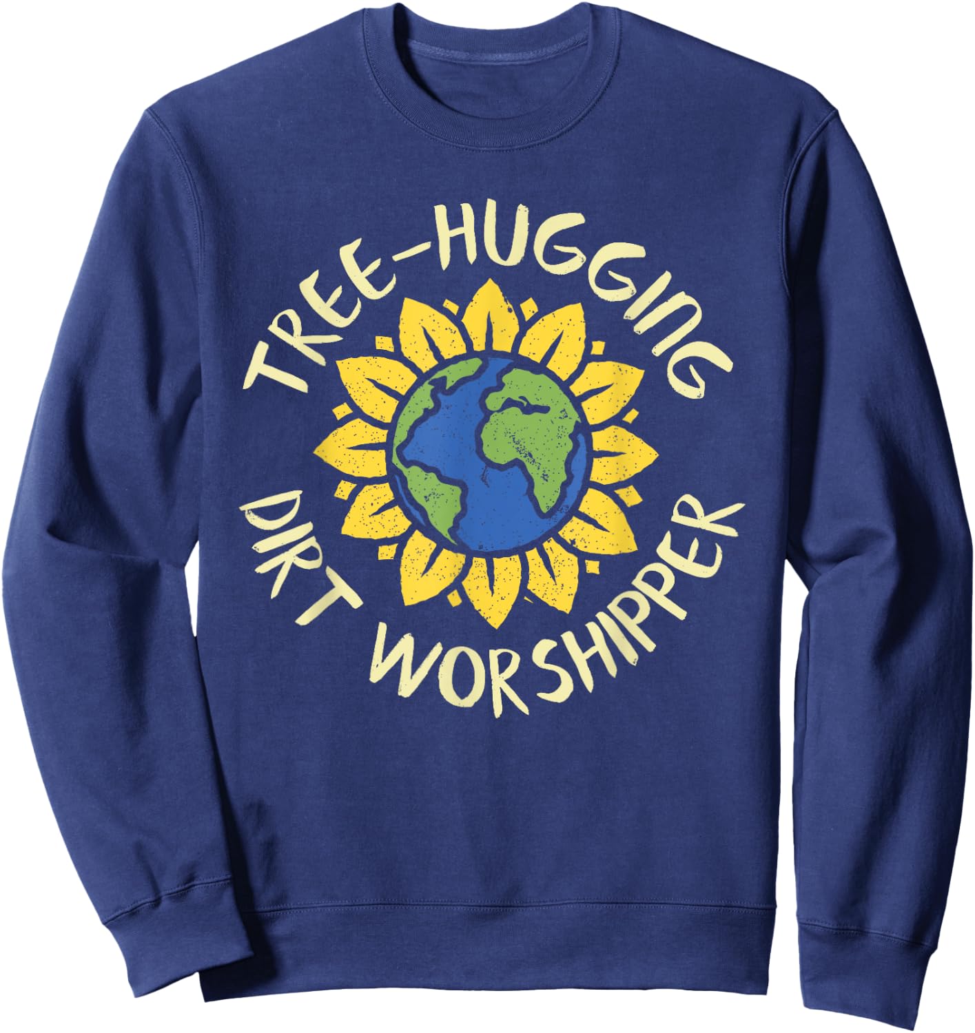 Tree Hugging Dirt Worshipper Shirt Earth Day Sunflower Gift Sweatshirt - Sweatshirt | Navy