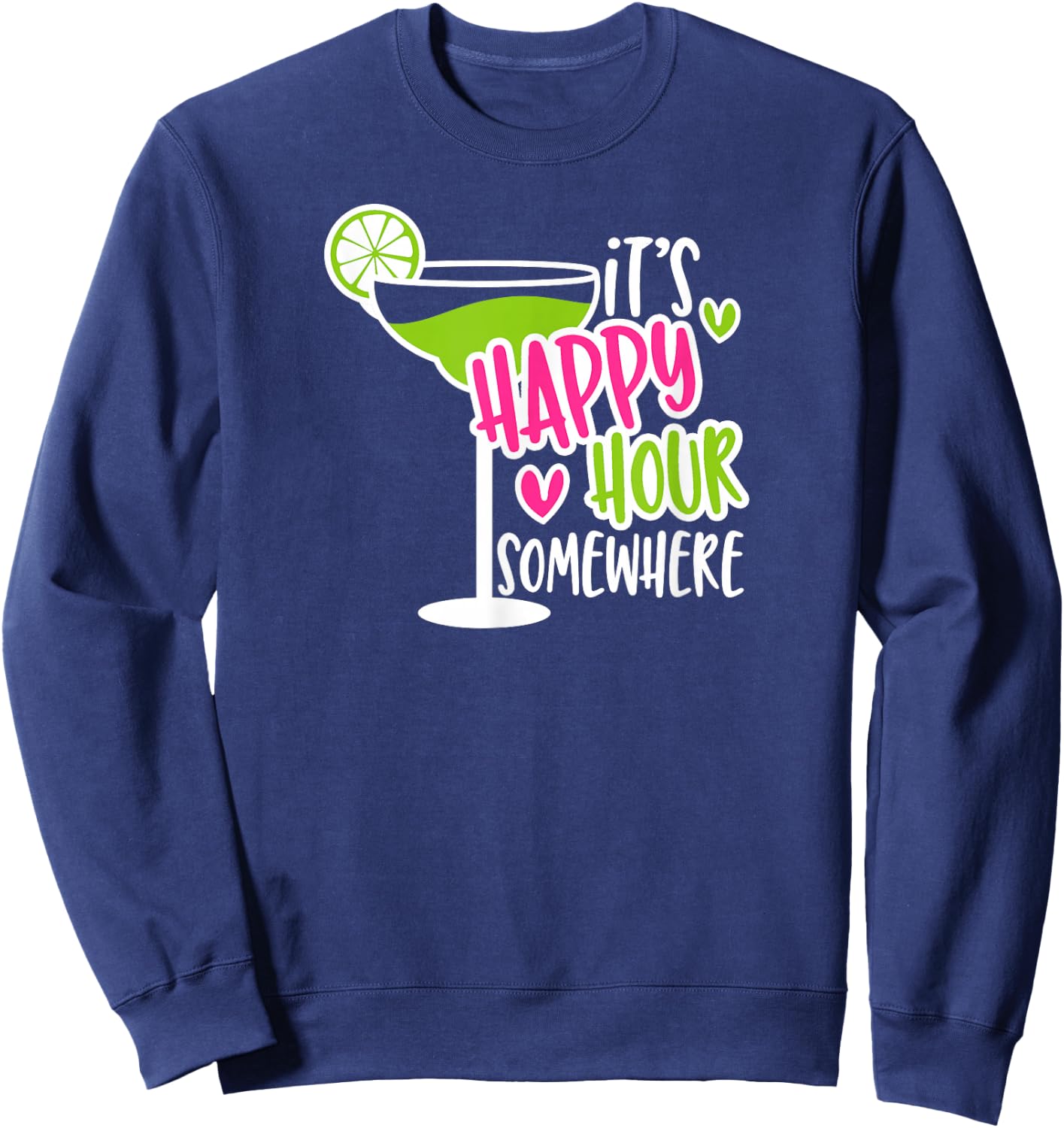 It's Happy Hour Somewhere Funny Drinking Sweatshirt - Sweatshirt | Navy