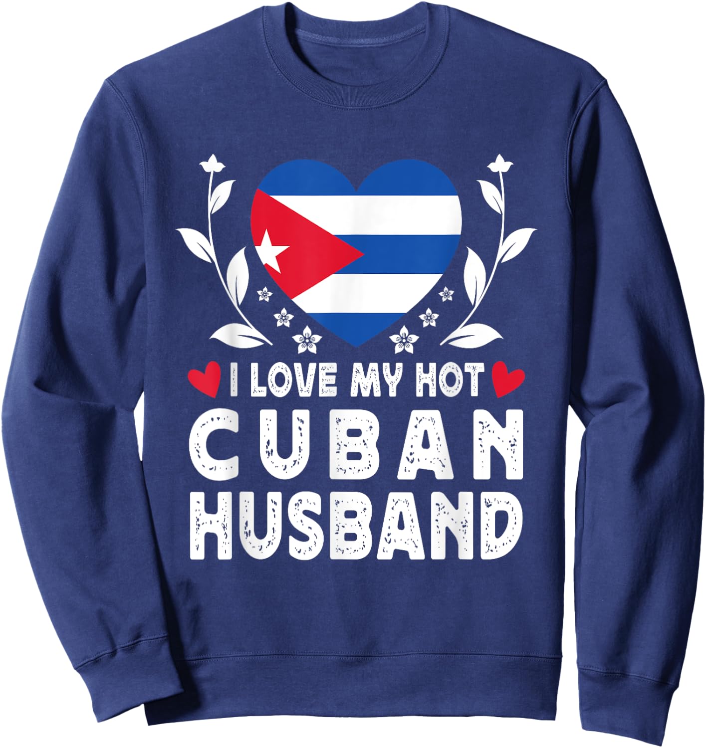 I Love My Hot Cuban Husband Spouses Cuba Flag Sweatshirt - Sweatshirt | Navy