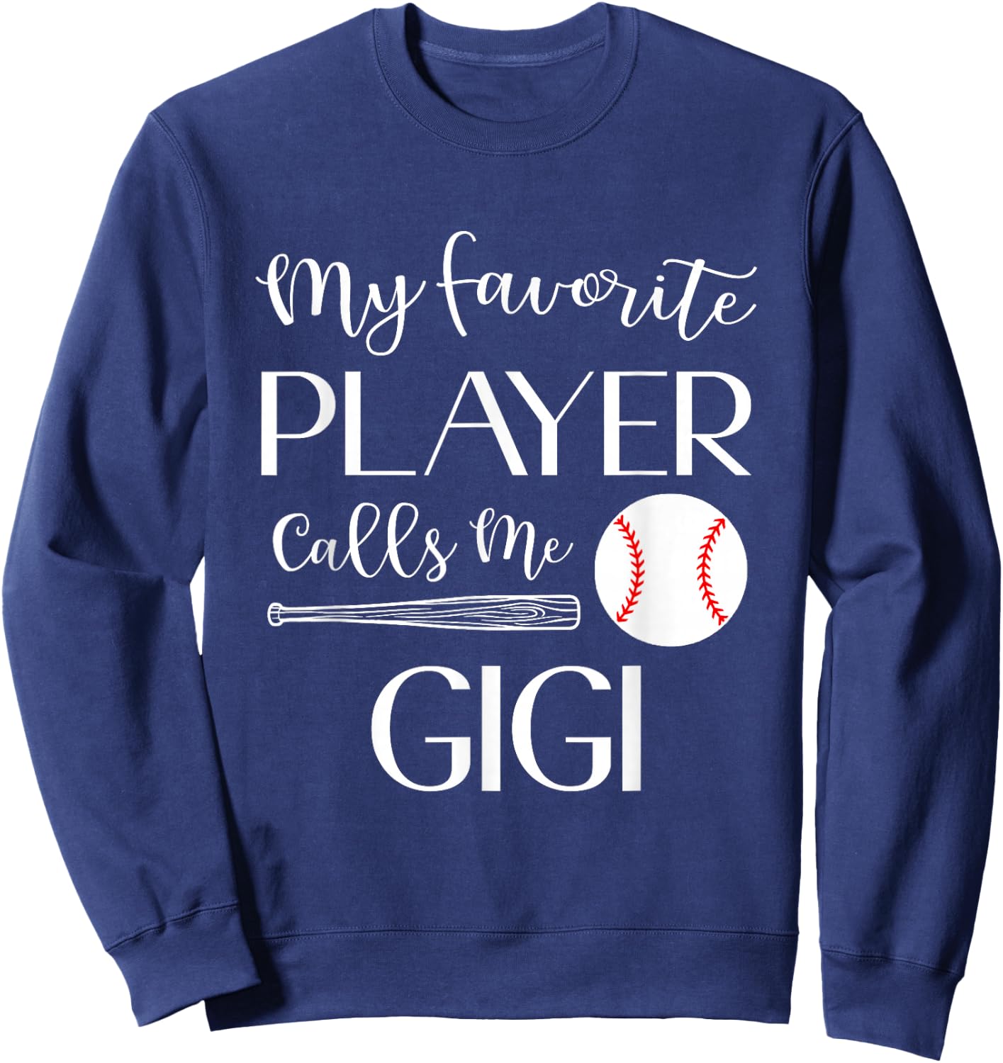 Baseball My Favorite Player Calls Me Gigi Grandma Sweatshirt - Sweatshirt | Navy