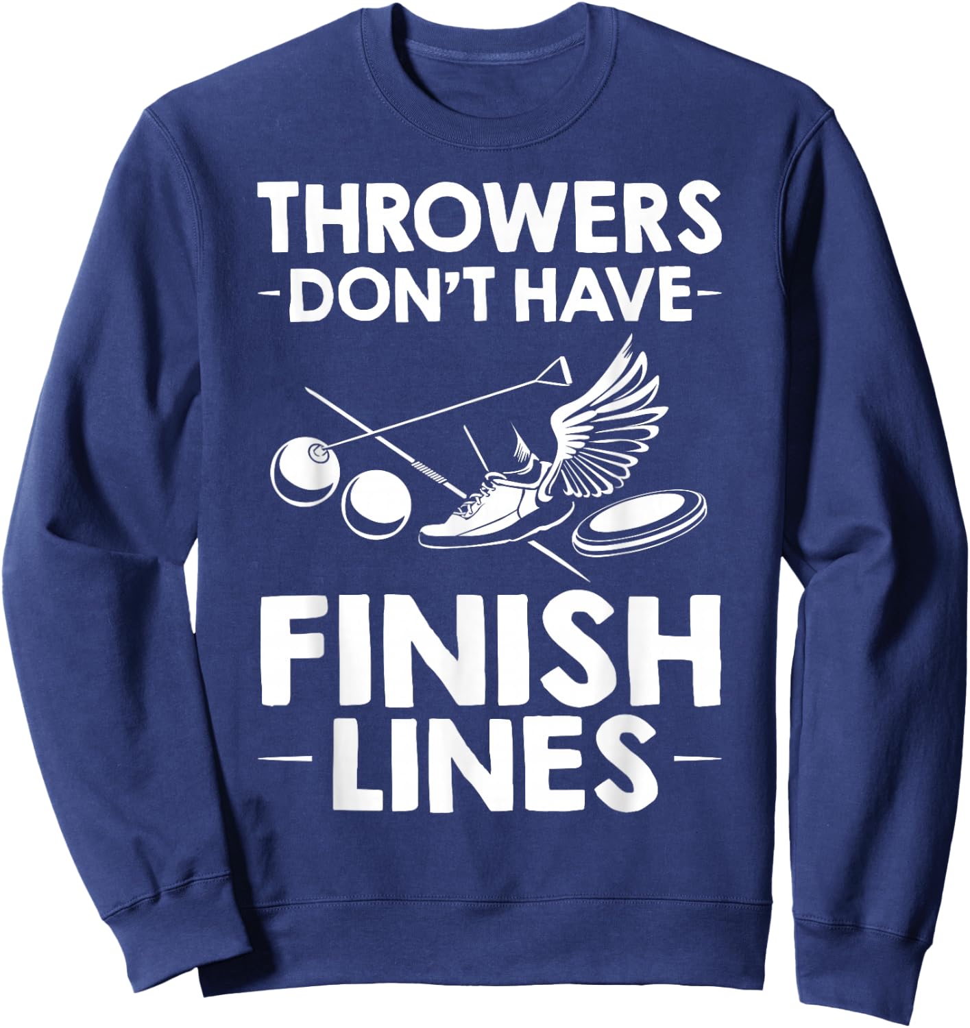 Field Event Throwers Don't Have Finish Lines Hammer Throw Sweatshirt - Sweatshirt | Navy