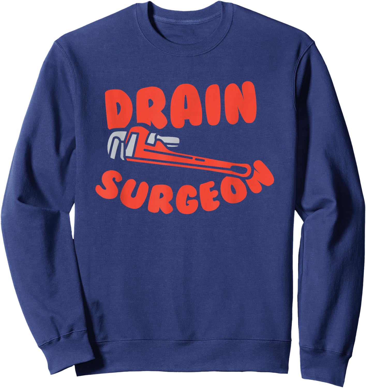 Drain Surgeon, Funny Plumber Sweatshirt - Sweatshirt | Navy