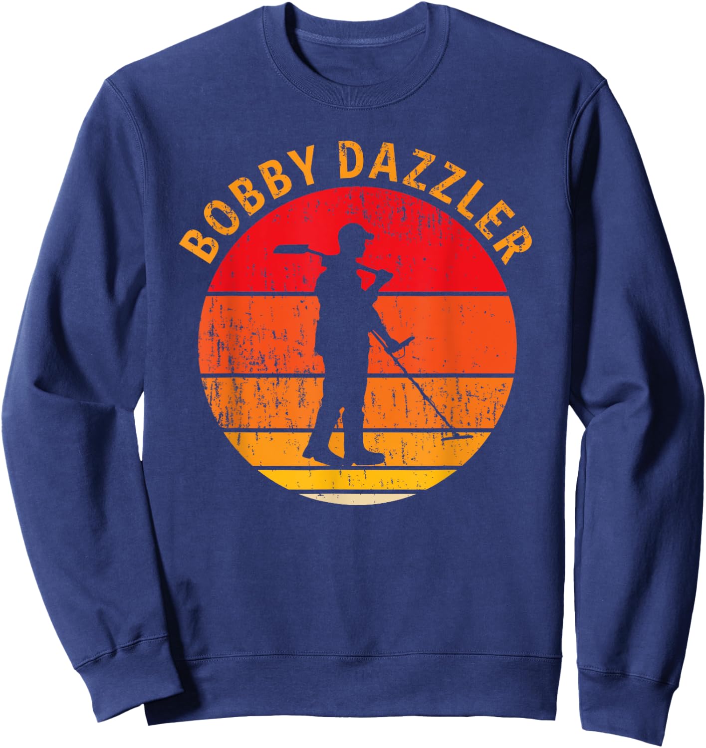 Bobby Dazzler Treasure Hunting Gifts Metal Detecting Sweatshirt - Sweatshirt | Navy