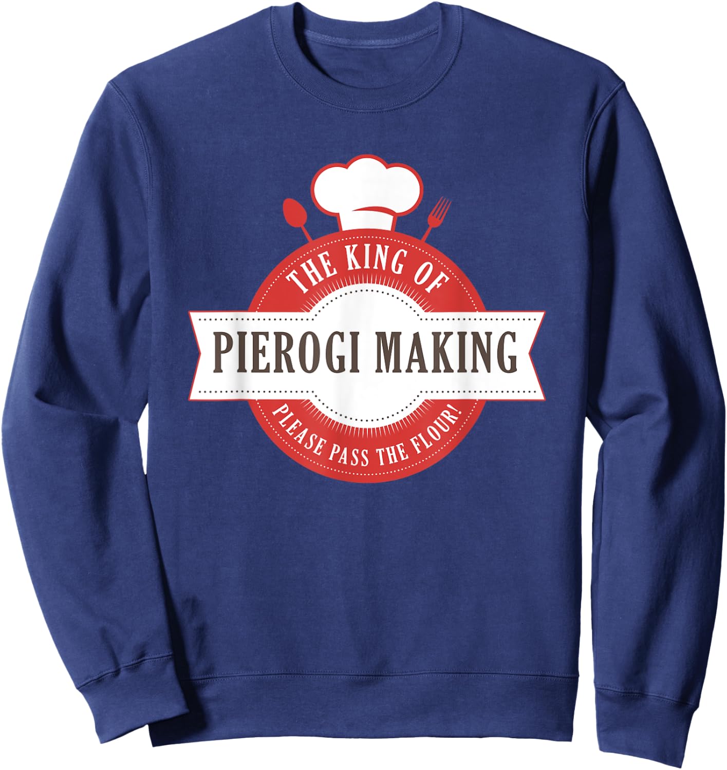 The King Of Pierogi Making Sweatshirt - Sweatshirt | Navy