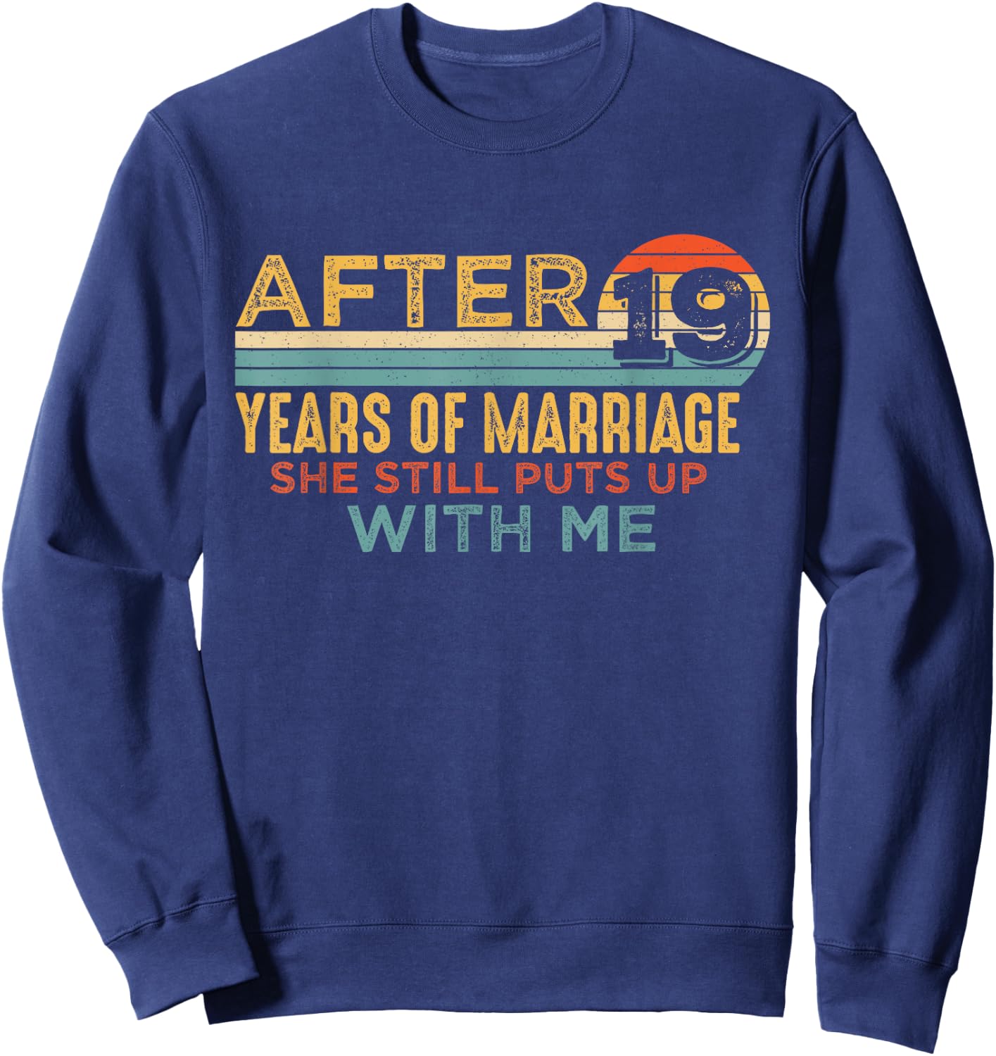 19th Wedding Anniversary Funny Husband 19 Years Marriage Sweatshirt - Sweatshirt | Navy