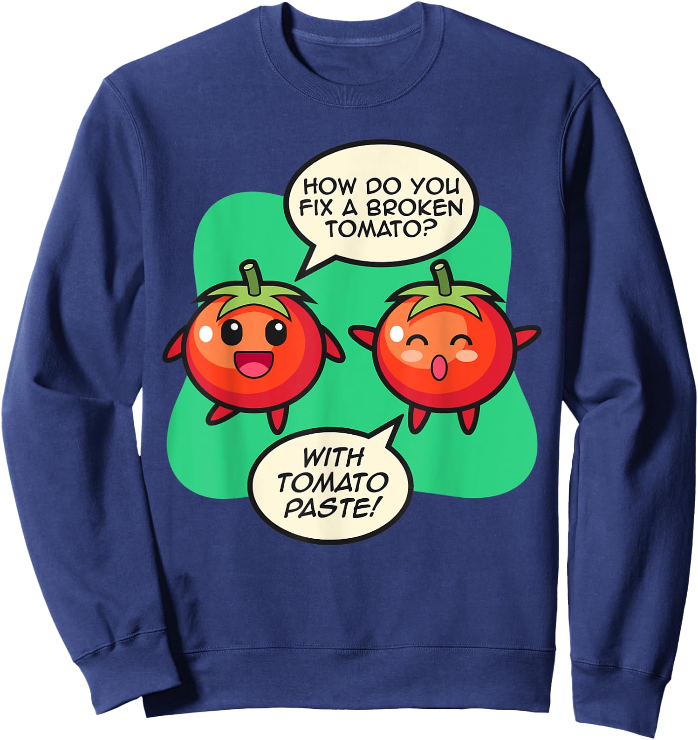 How To Fix A Broken Tomato? Tomato Paste! Tomato Sweatshirt - Sweatshirt | Navy