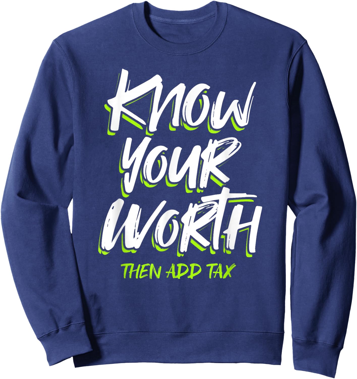 Know Your Worth Then Add Tax Sweatshirt - Sweatshirt | Navy