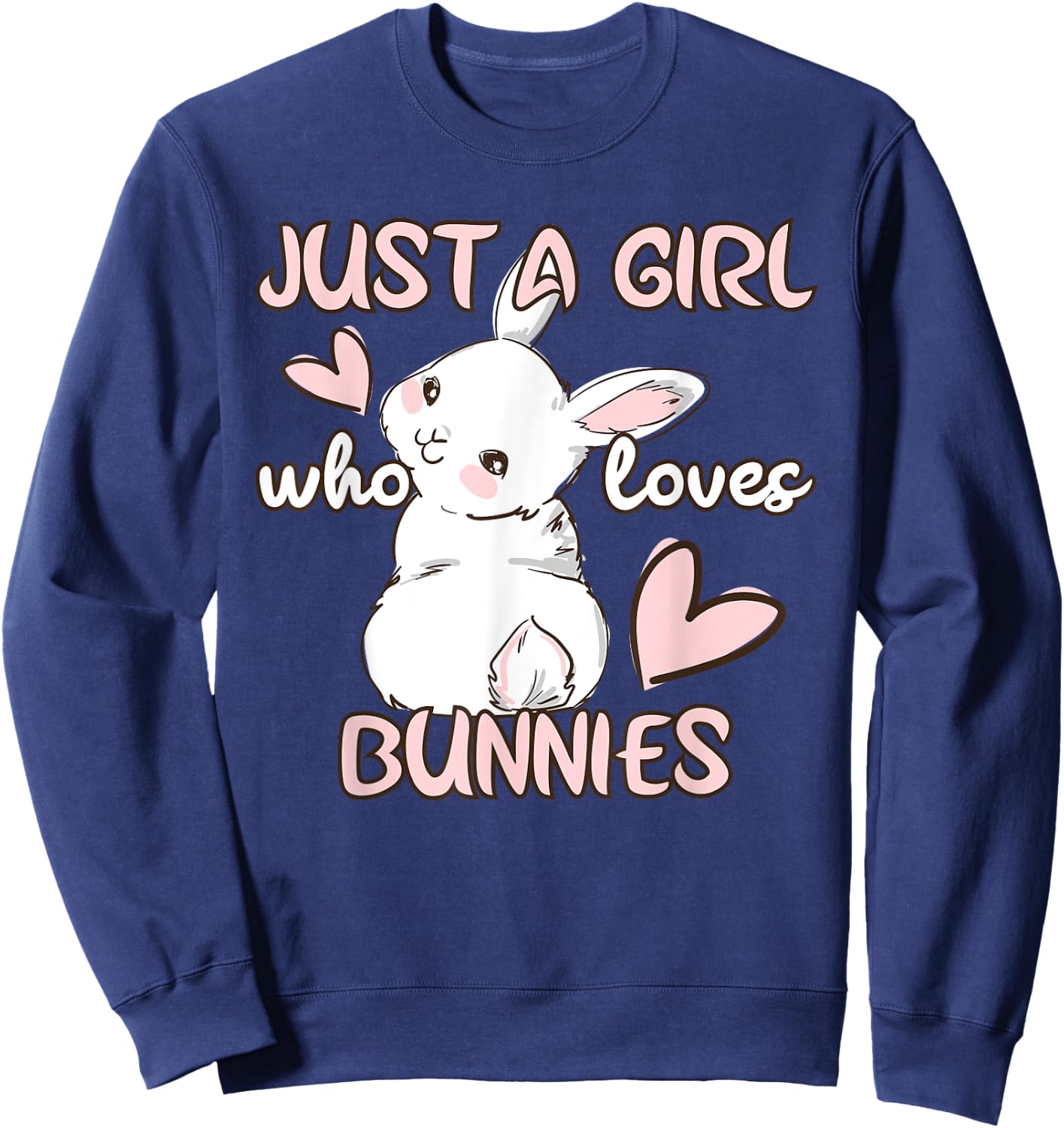 Bunny Lover Just A Girl Who Loves Bunnies Cute Pet Rabbit Sweatshirt - Sweatshirt | Navy