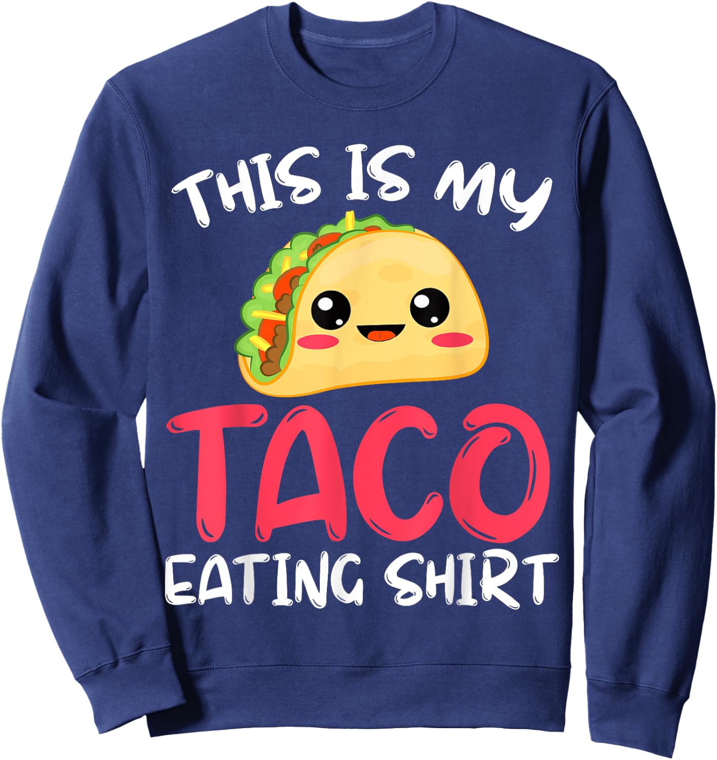 This Is My Taco Eating Shirt Foodie Italian Food Halloween Sweatshirt - Sweatshirt | Navy