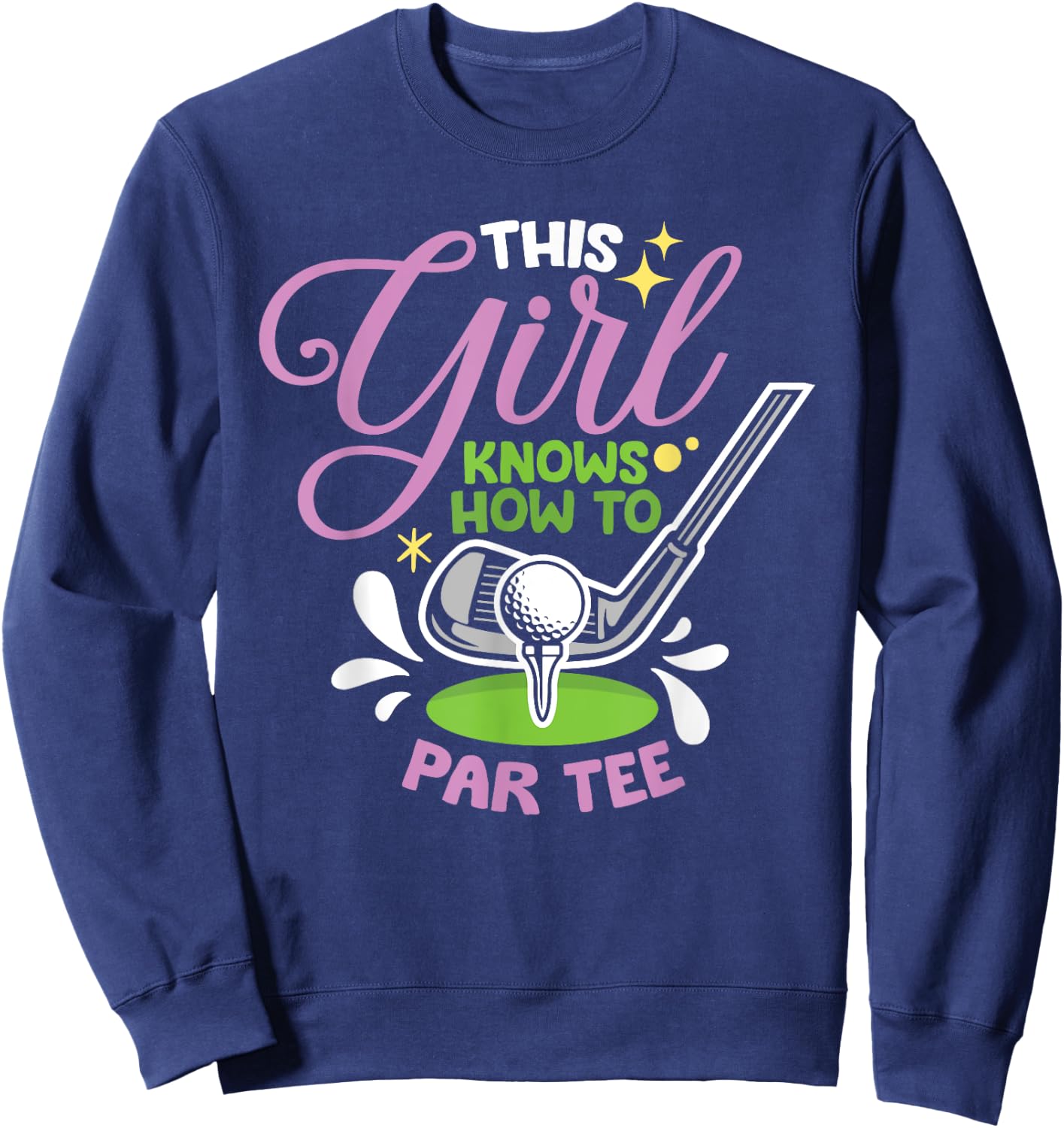 This Girl Knows How To Par Girl Golf Girls Golfing Sweatshirt - Sweatshirt | Navy