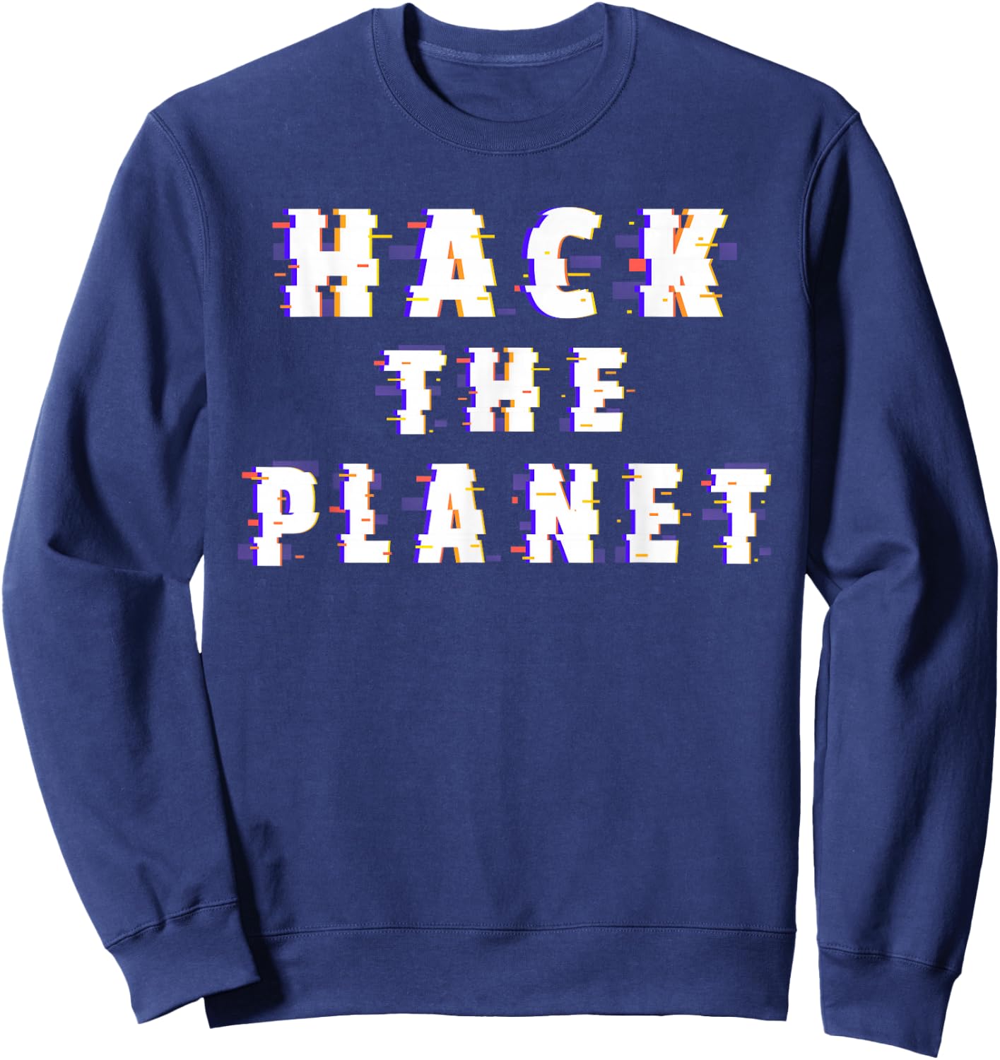 Hack the Planet Coding Programmer Software Developer Hacker Sweatshirt - Sweatshirt | Navy