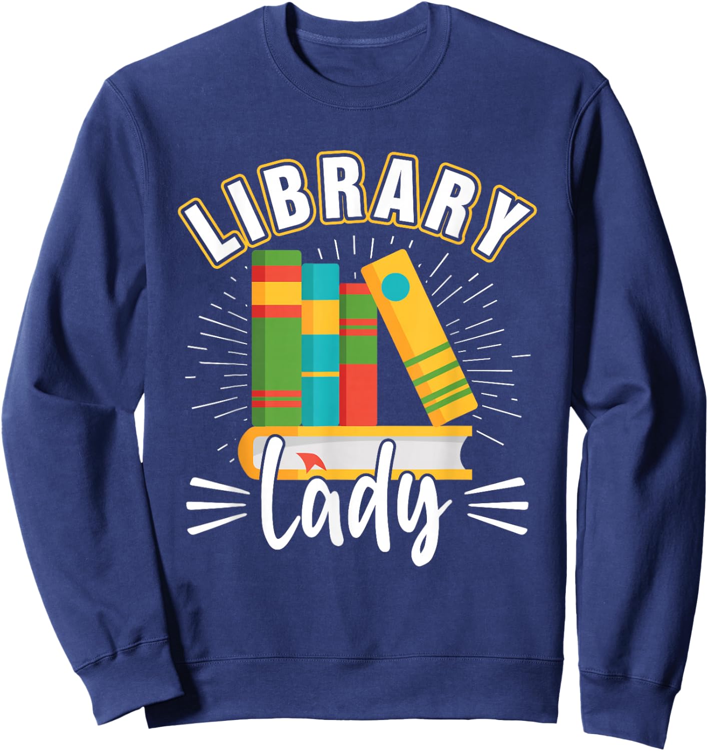 Library Lady I Librarian Sweatshirt - Sweatshirt | Navy