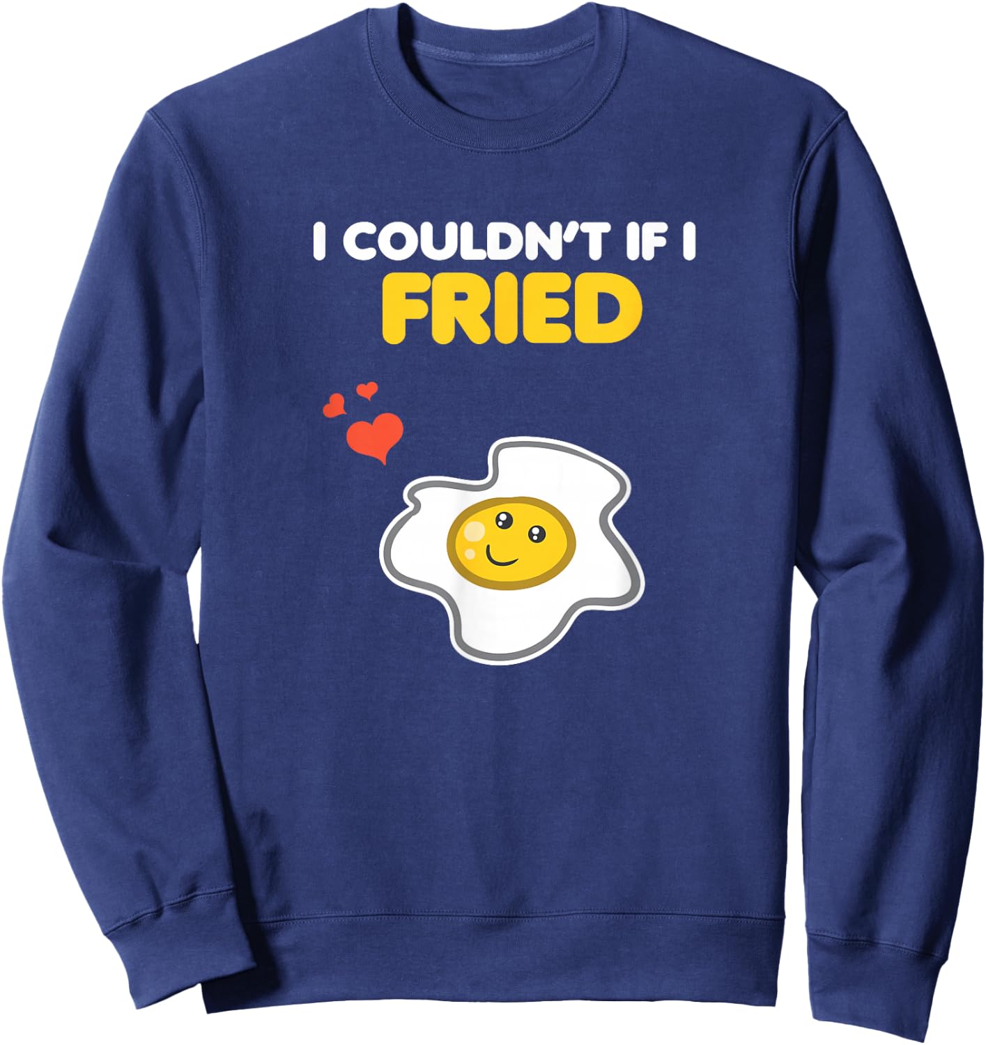 Funny Couple Clothing Matching Gifts I Couldn't If I Fried Sweatshirt - Sweatshirt | Navy