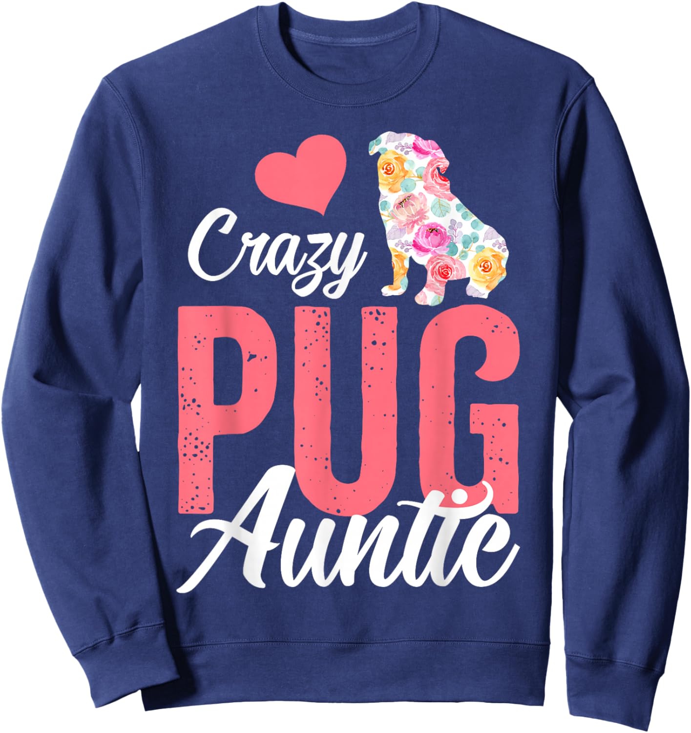 Crazy Pug Auntie | Funny Dog Auntie Men Women Sweatshirt - Sweatshirt | Navy