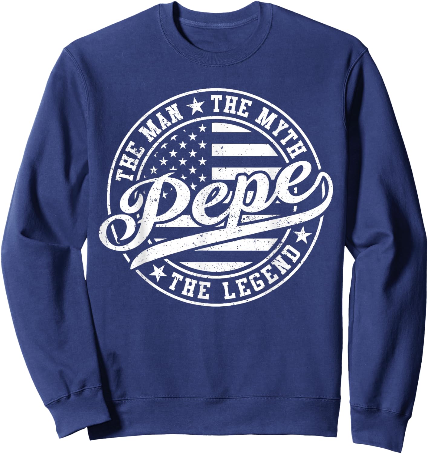 Pepe The Man The Myth The Legend Funny Father's Day Sweatshirt - Sweatshirt | Navy